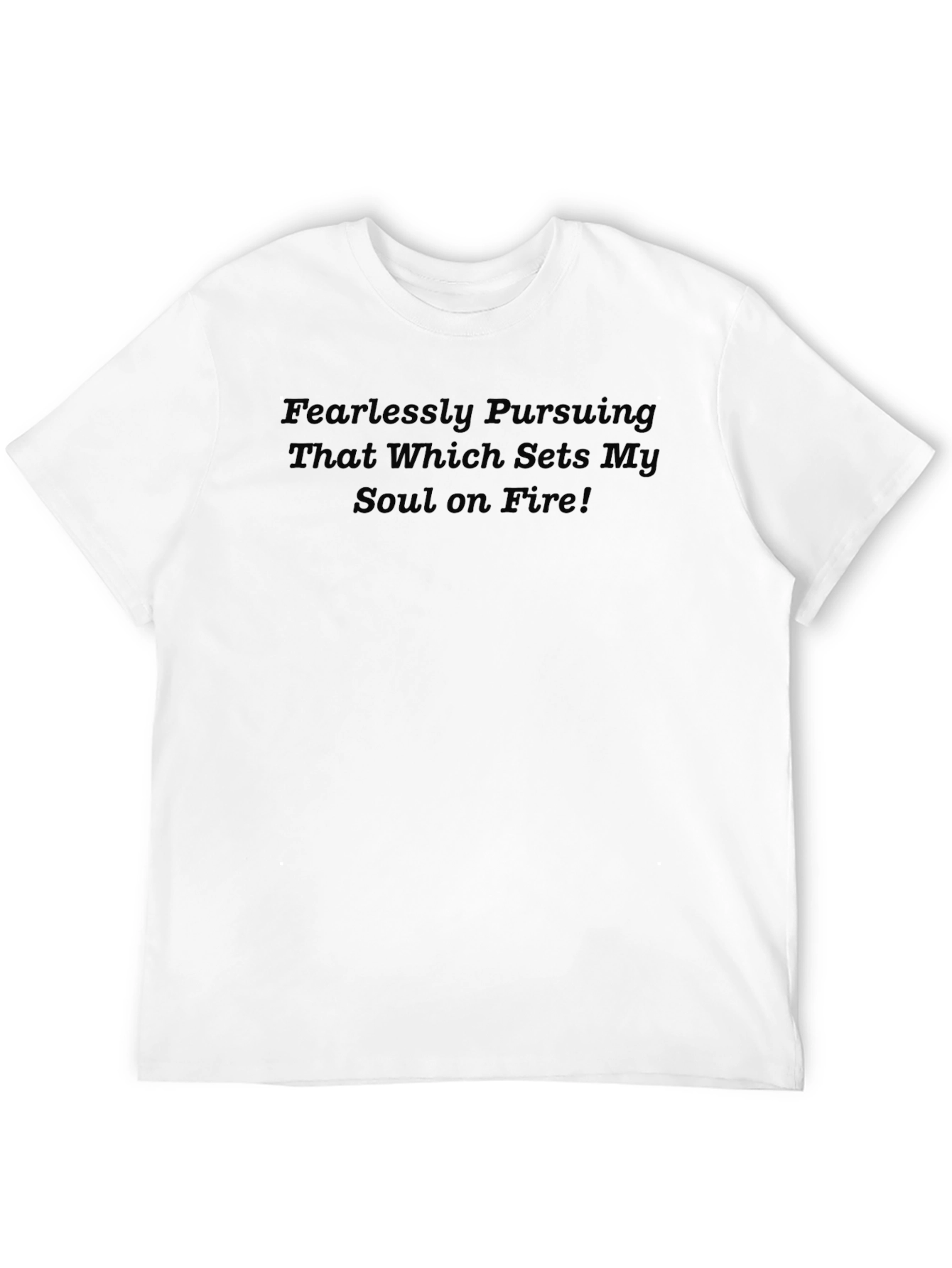 Fearlessly Pursuing Soul on Fire T-Shirt