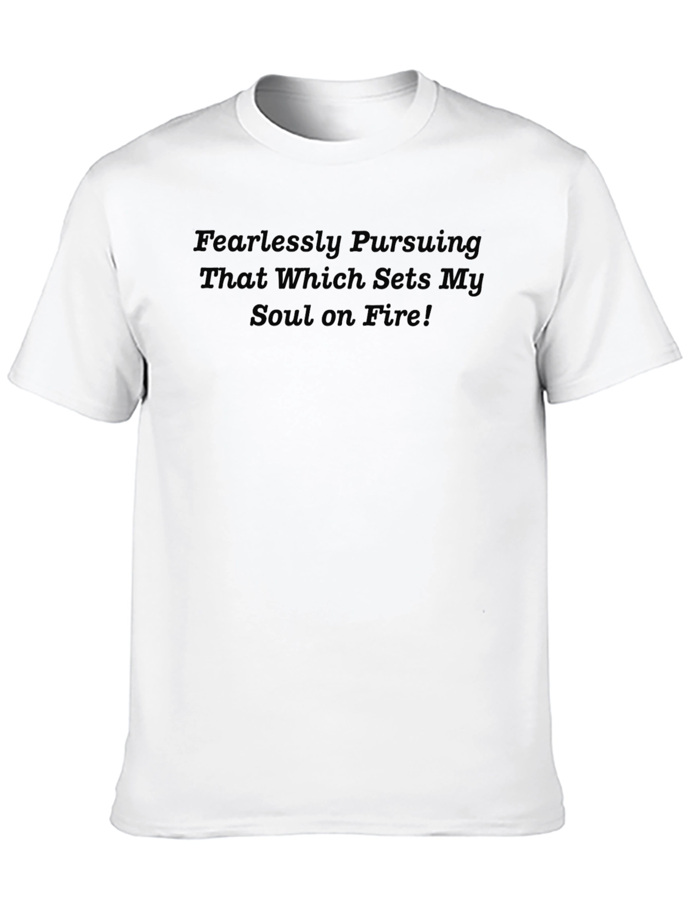 Fearlessly Pursuing Soul on Fire T-Shirt