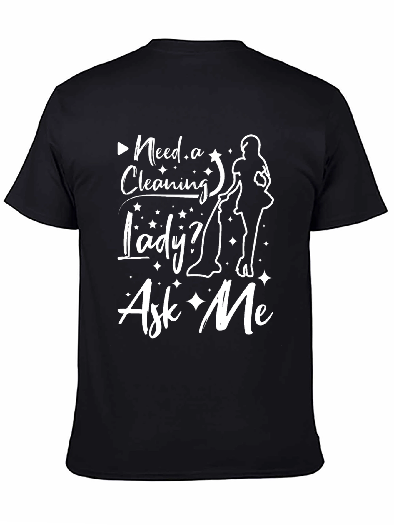 Need A Cleaning Lady? Ask Me Black T-Shirt