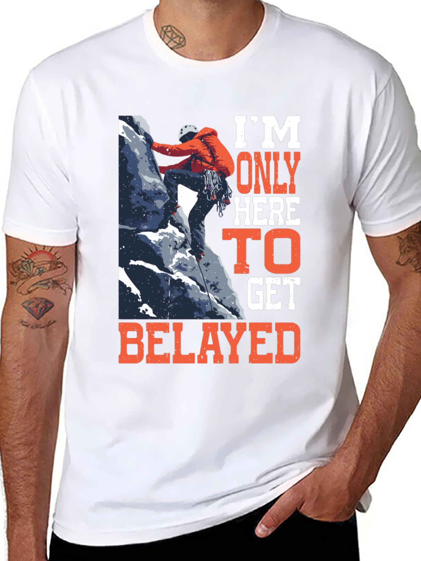 Climbing T-Shirt: Im Only Here to Get Belayed