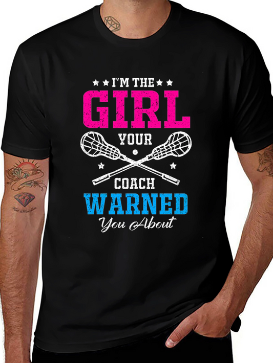 Im the Girl Your Coach Warned You About T-Shirt