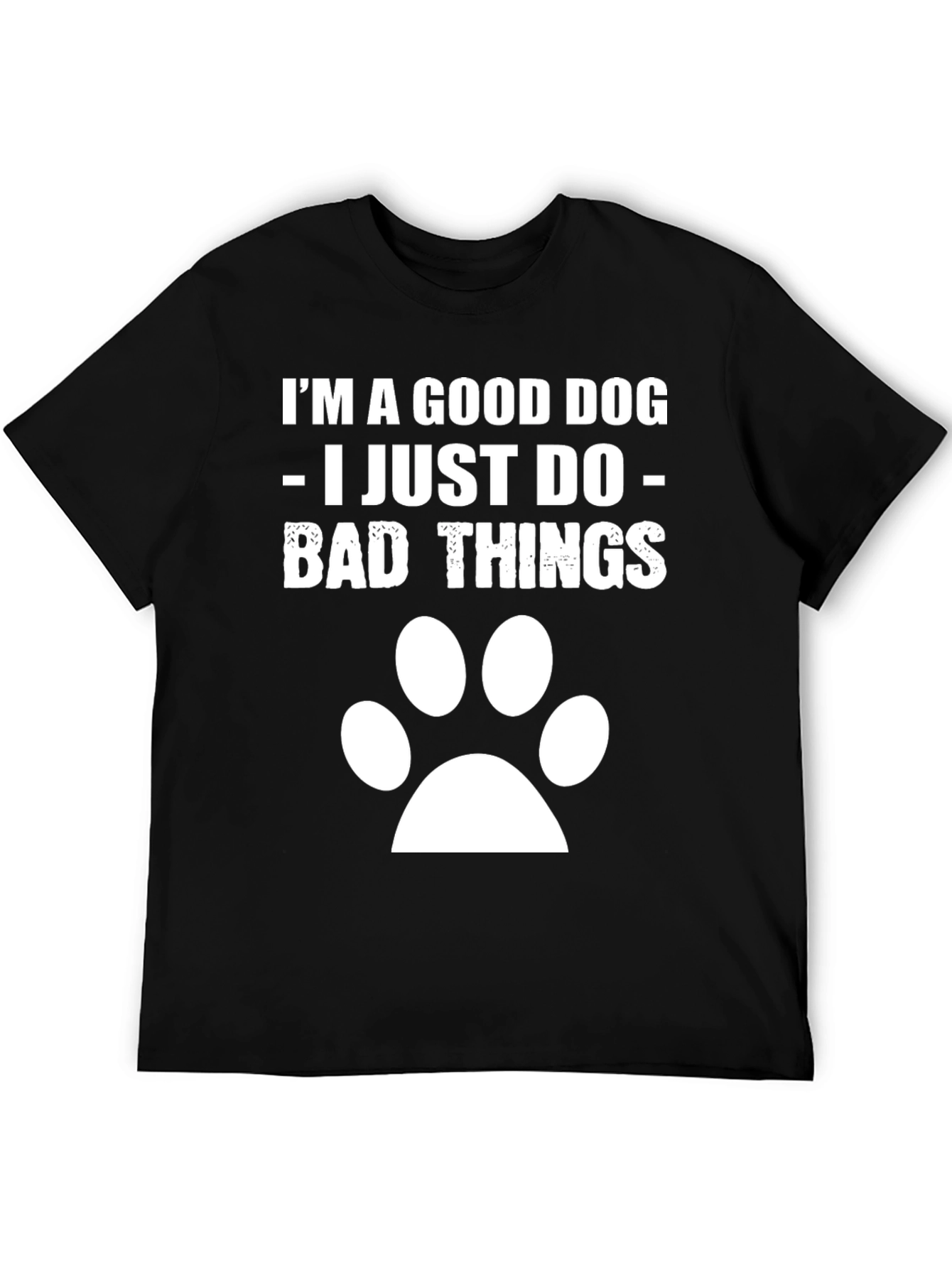 Funny Im A Good Dog Graphic Tee