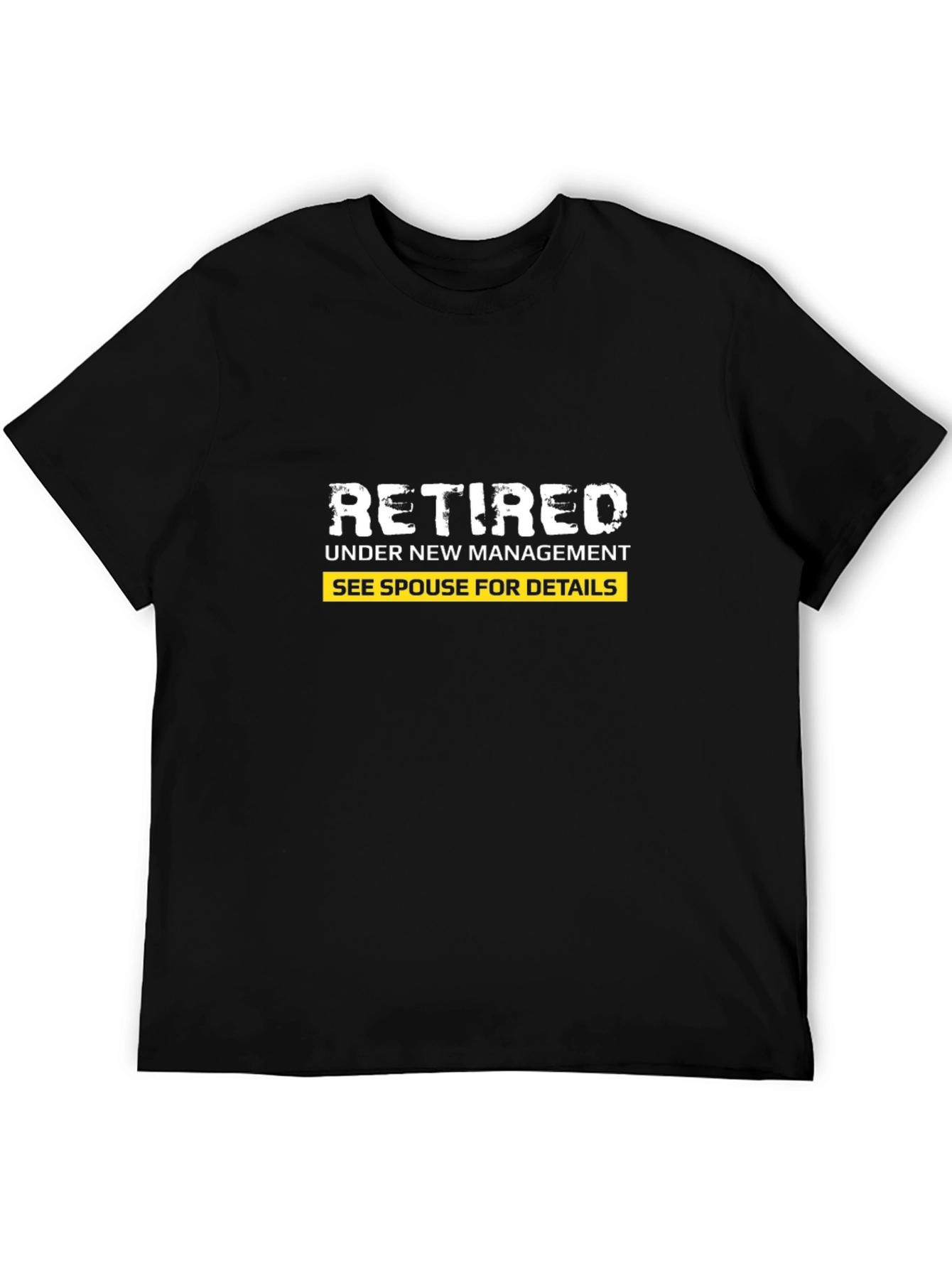 Retired Under New Management Funny T-Shirt