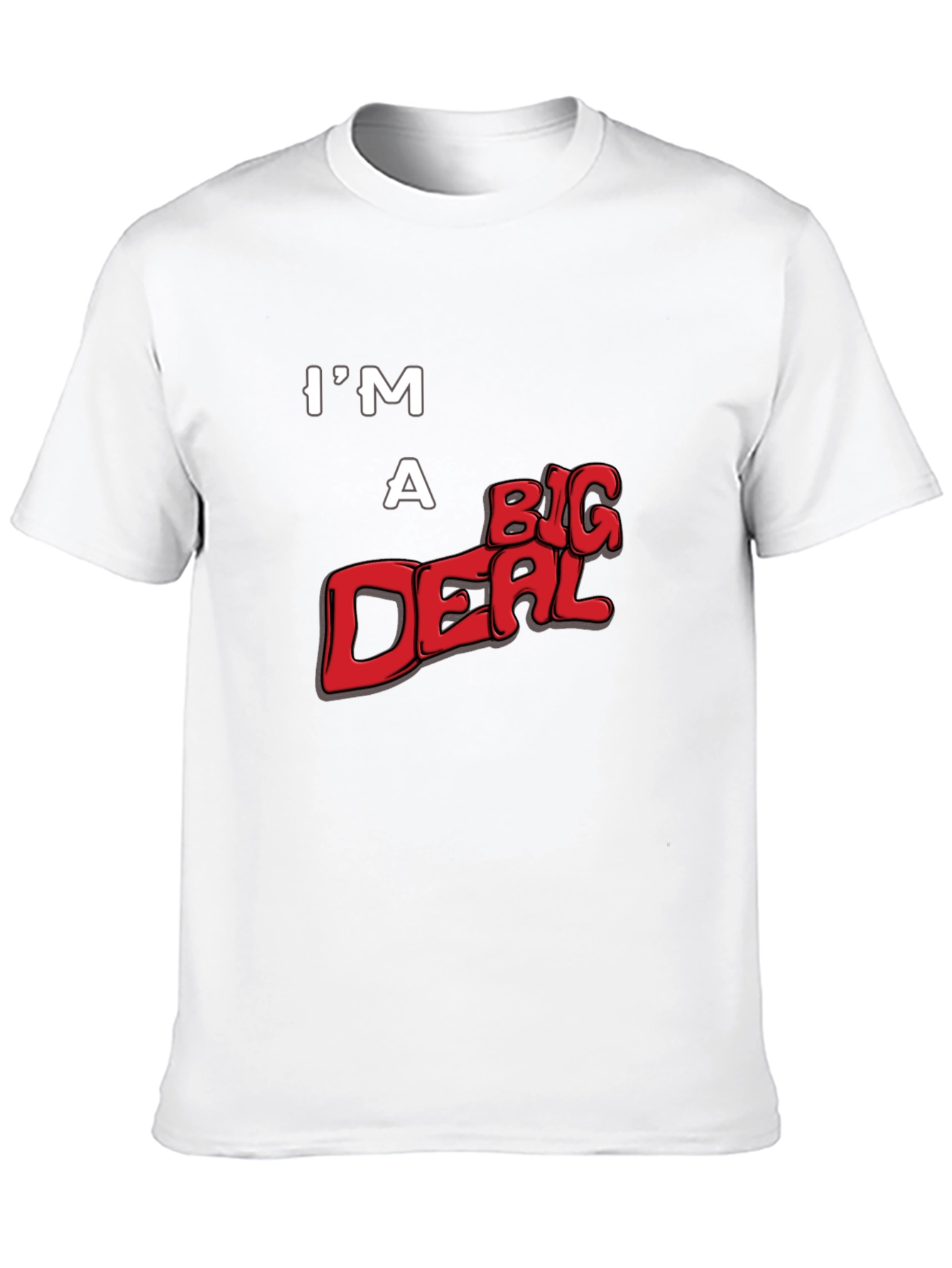 Im A Big Deal Graphic T-Shirt