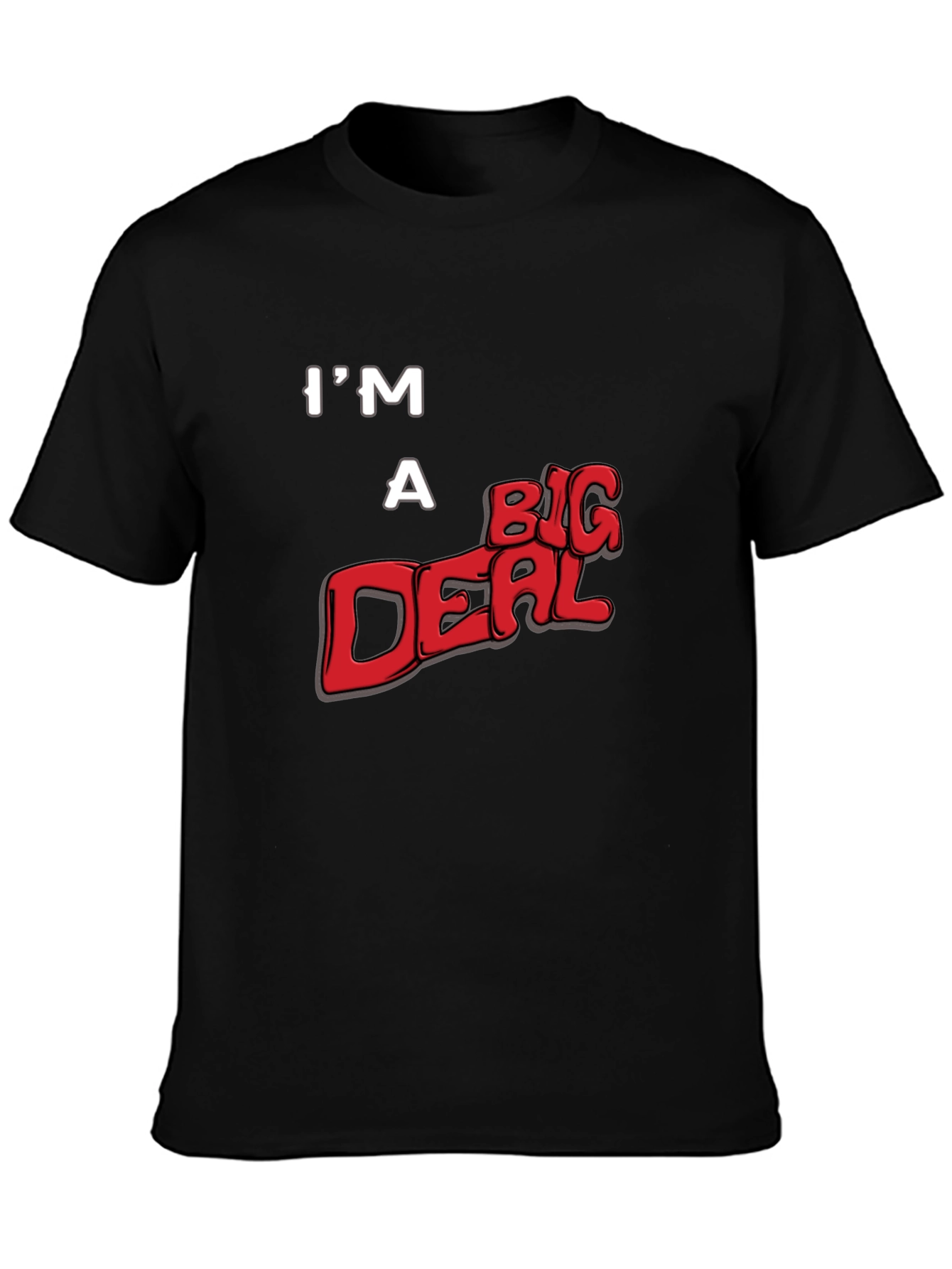Im A Big Deal Graphic T-Shirt