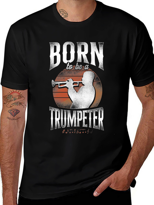 Born to be a Trumpeter Graphic T-Shirt - Music Lover Tee