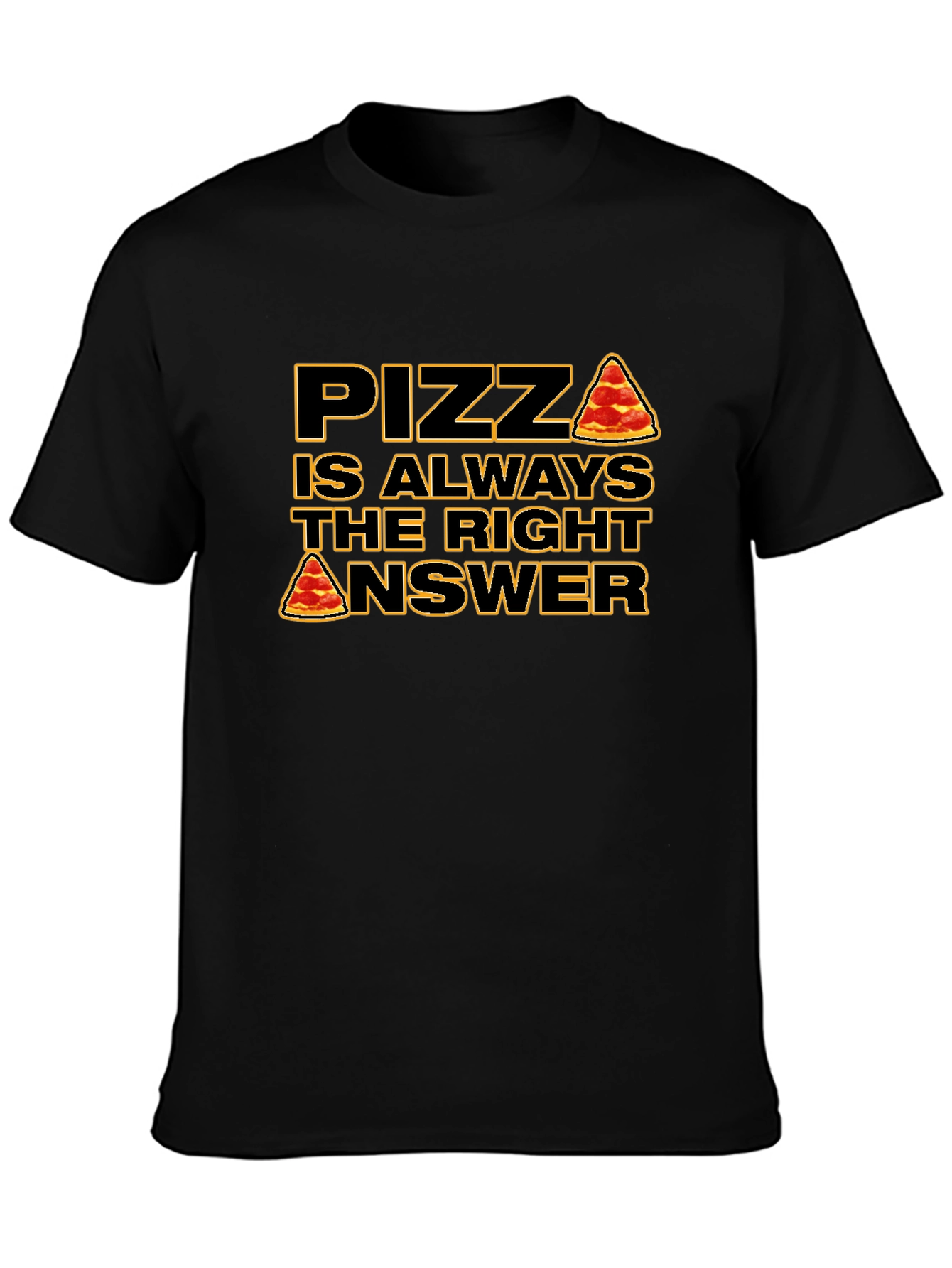 Pizza is Always the Right Answer T-Shirt