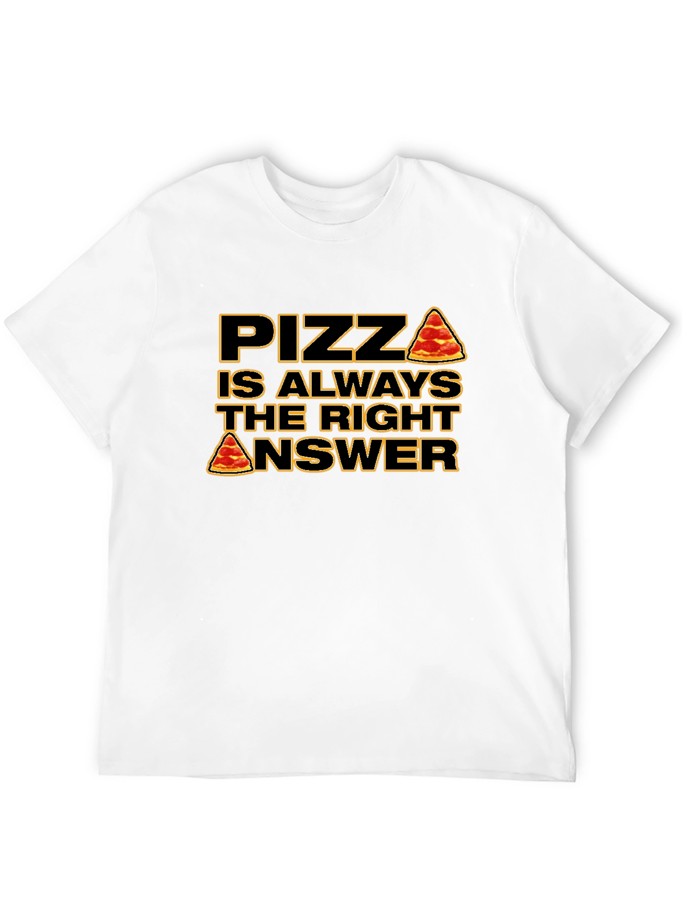 Pizza is Always the Right Answer T-Shirt