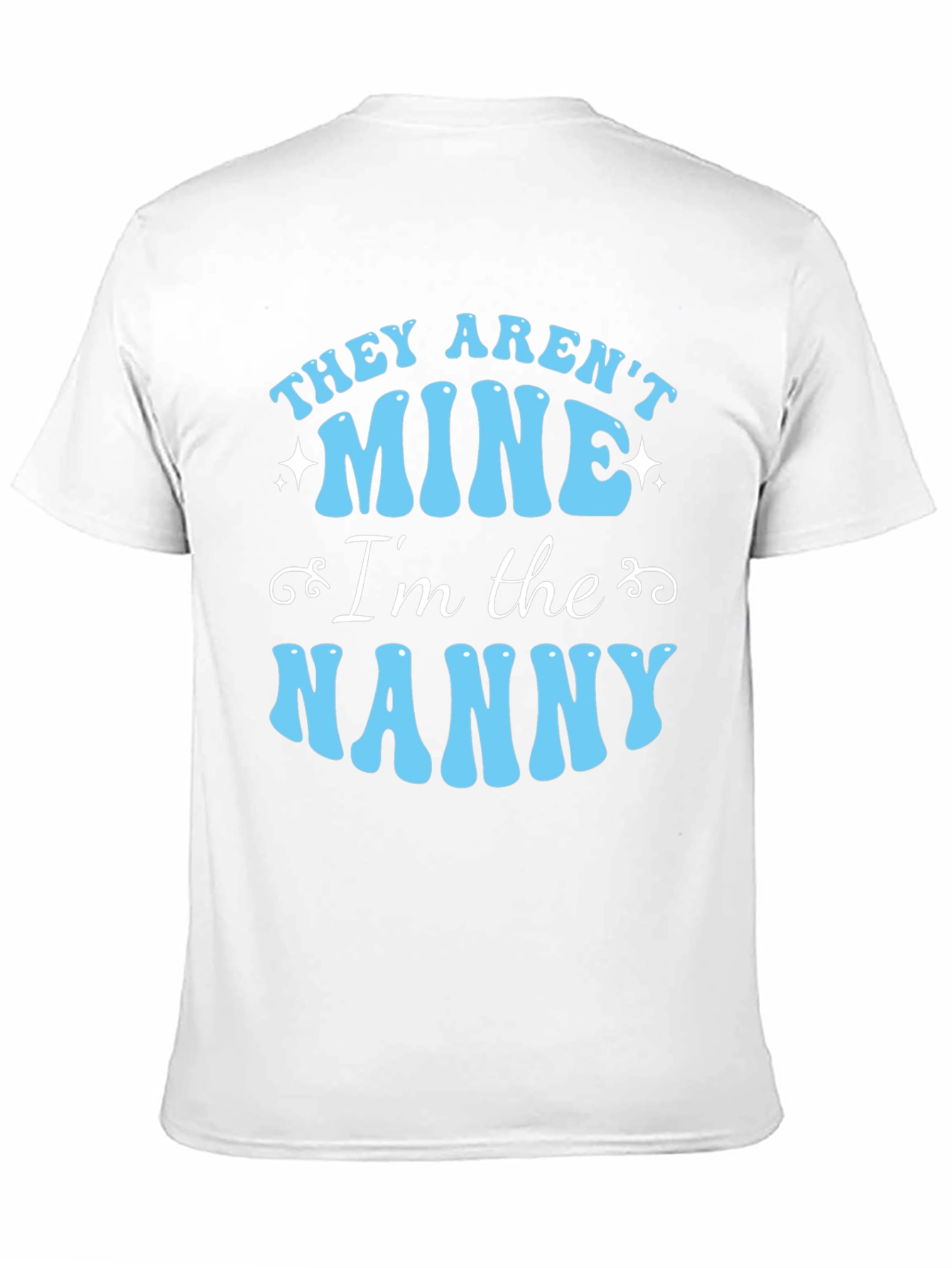 Funny Nanny T-Shirt - They Arent Mine!