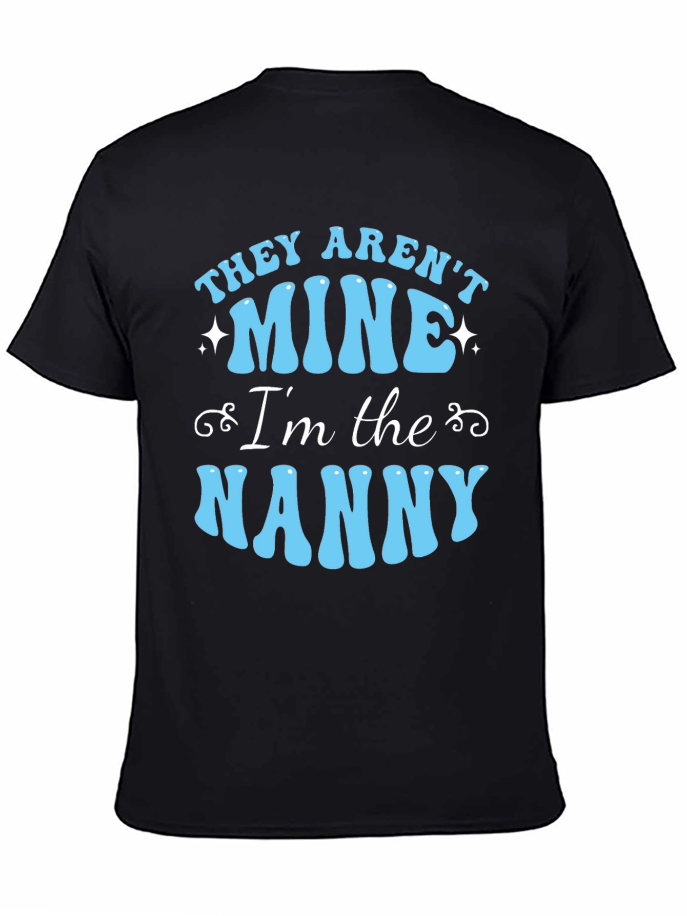 Funny Nanny T-Shirt - They Arent Mine!