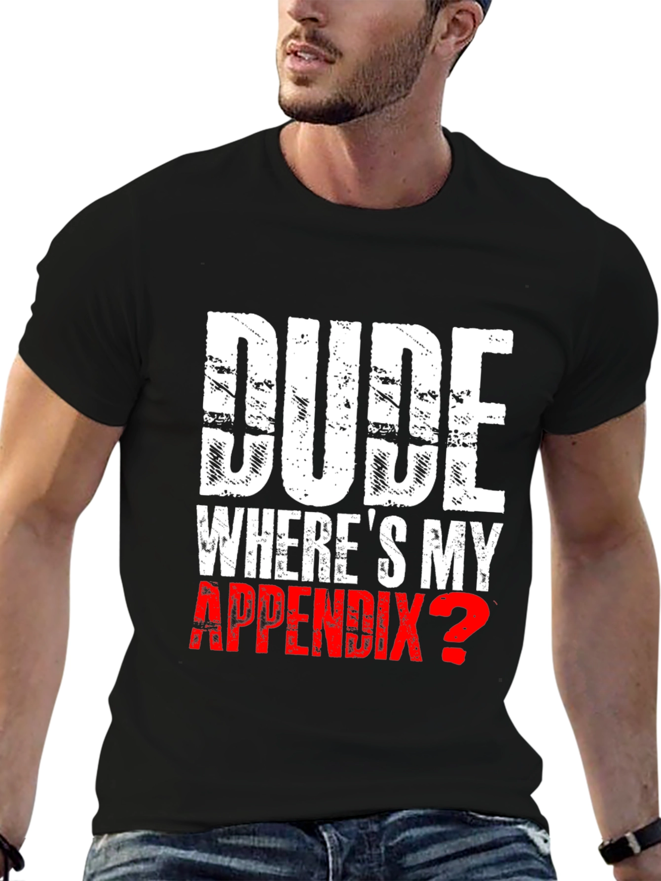 Dude Wheres My Appendix? Novelty T-Shirt
