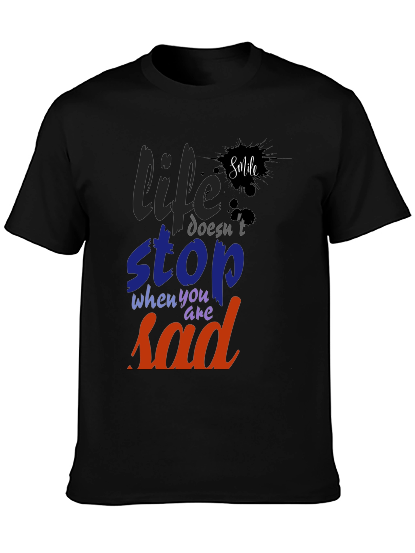 Life Doesnt Stop Sad T-Shirt