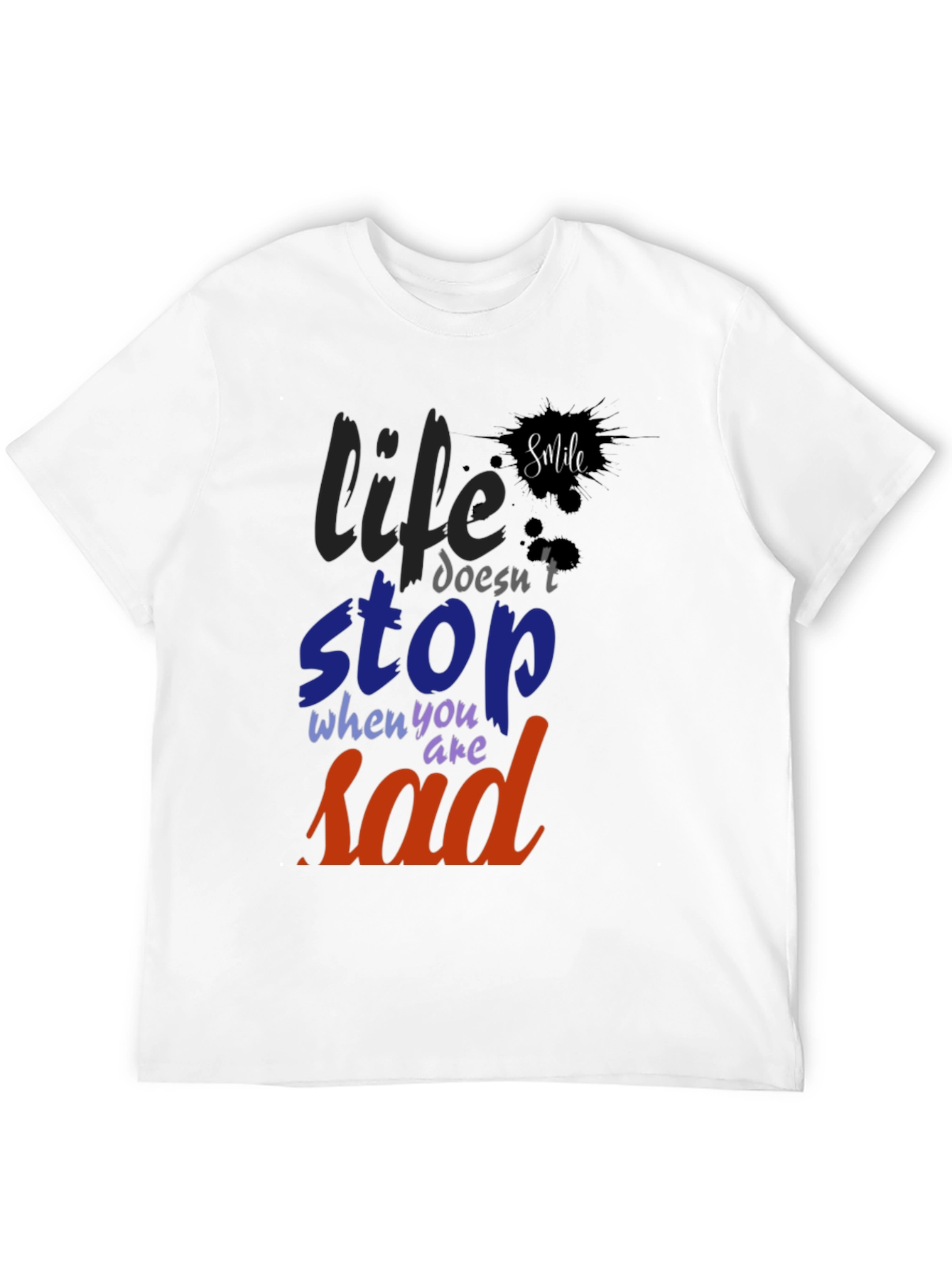 Life Doesnt Stop Sad T-Shirt