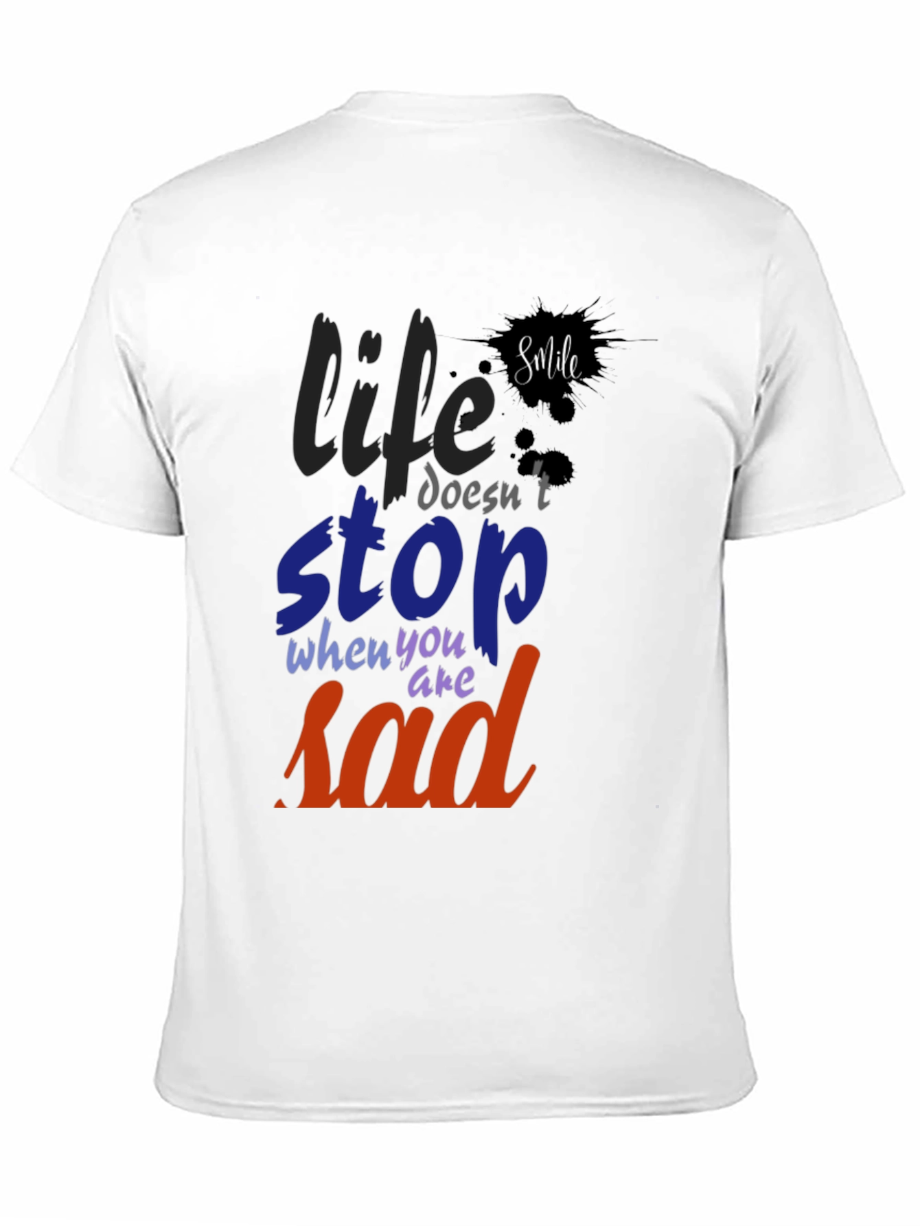 Life Doesnt Stop Sad T-Shirt