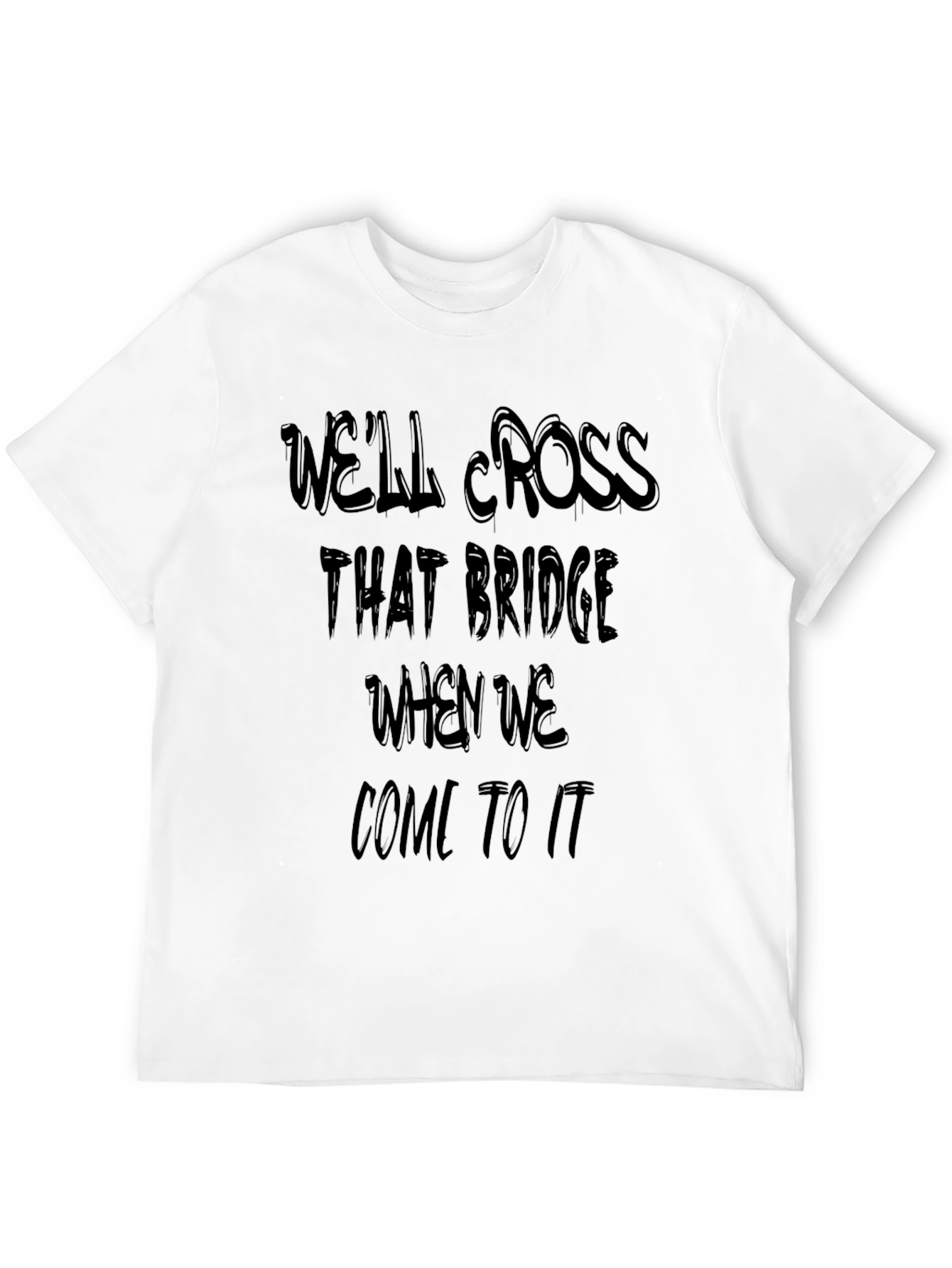 Well Cross That Bridge Graphic Tee