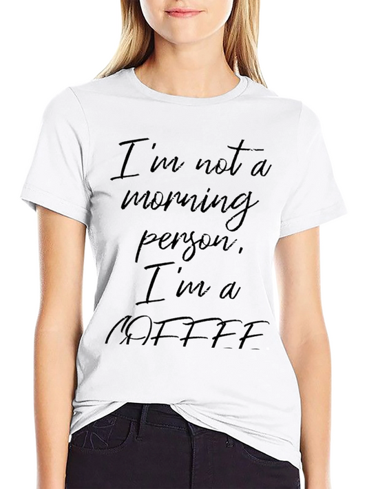 Coffee Lover T-Shirt - Im not a Morning Person Im a Coffee