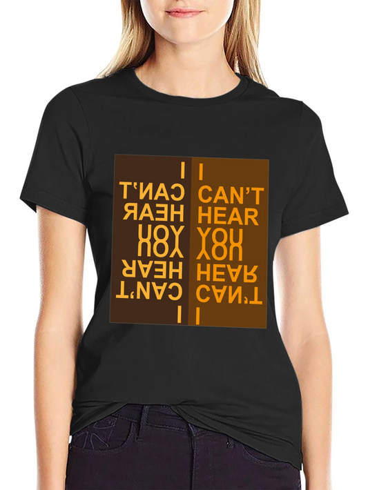 I Cant Hear You T-Shirt Novelty Design