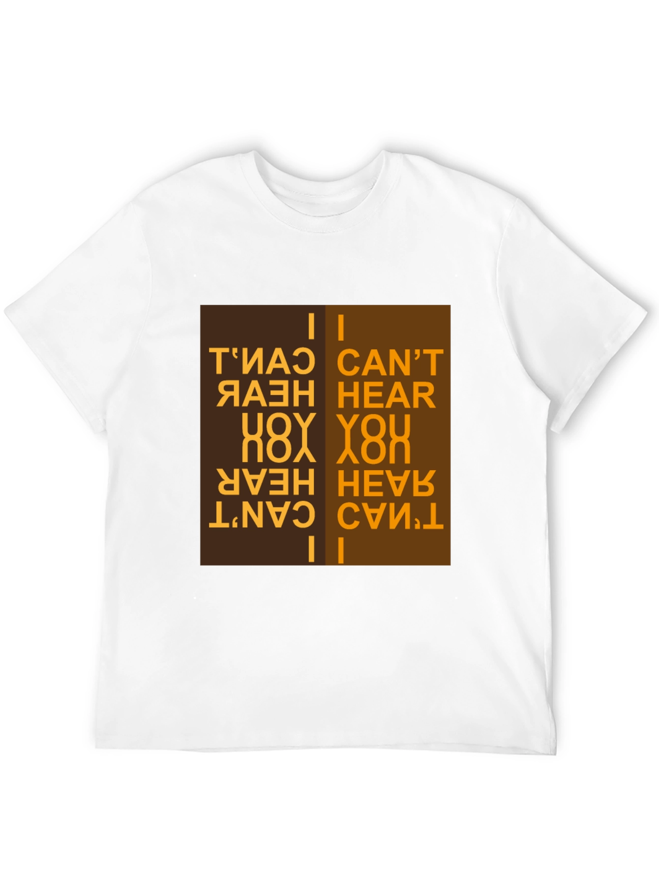 I Cant Hear You T-Shirt Novelty Design