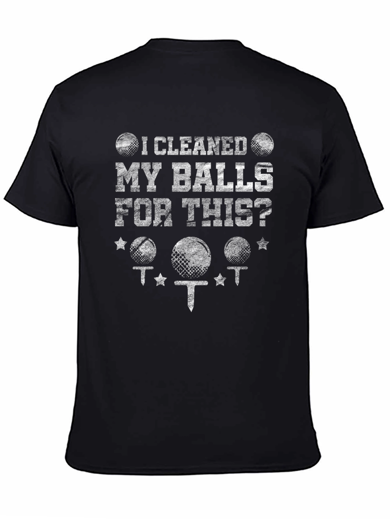 I Cleaned My Balls For This? Golf T-Shirt