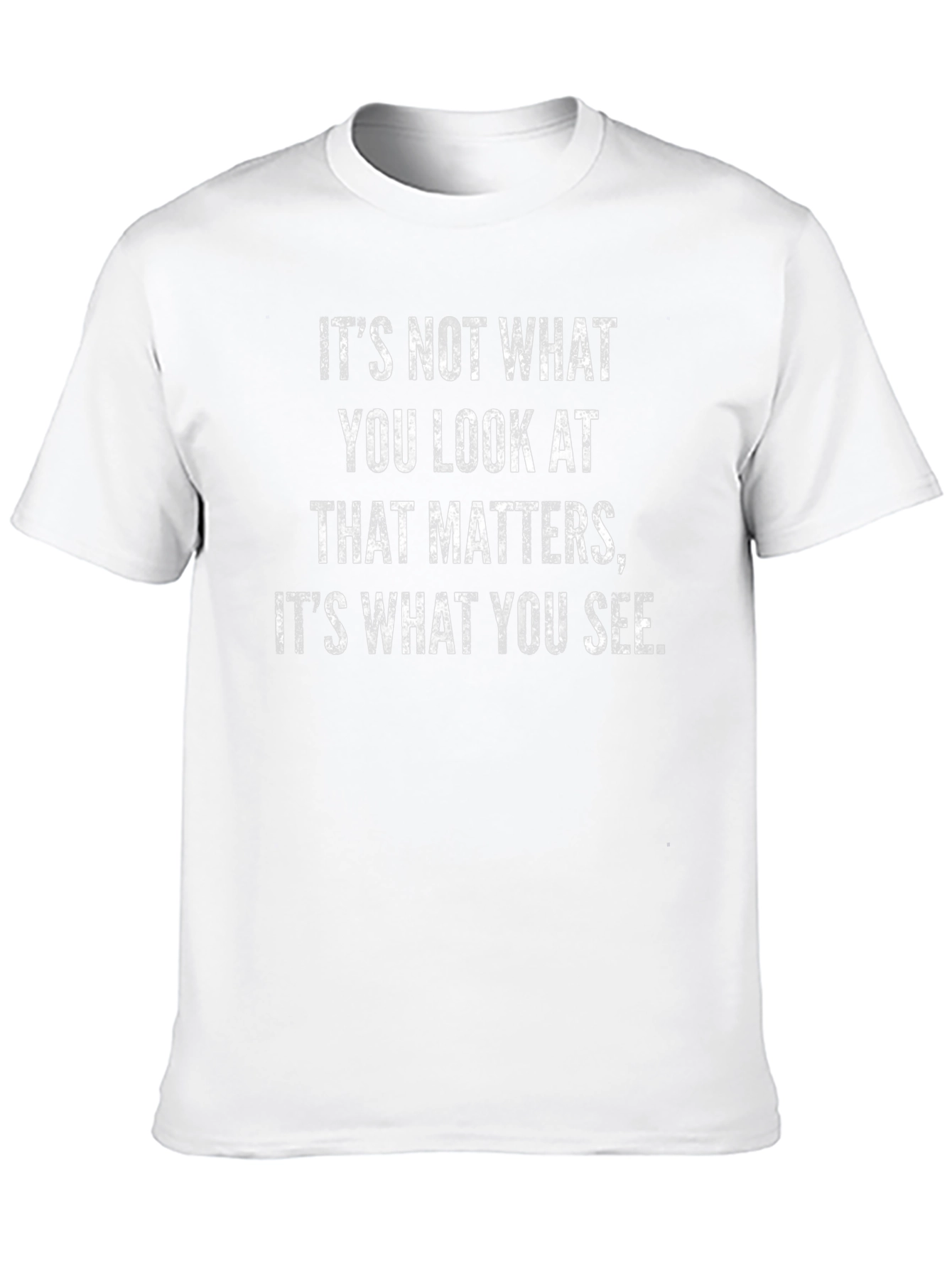 Inspirational Quote T-Shirt - What You See Matters
