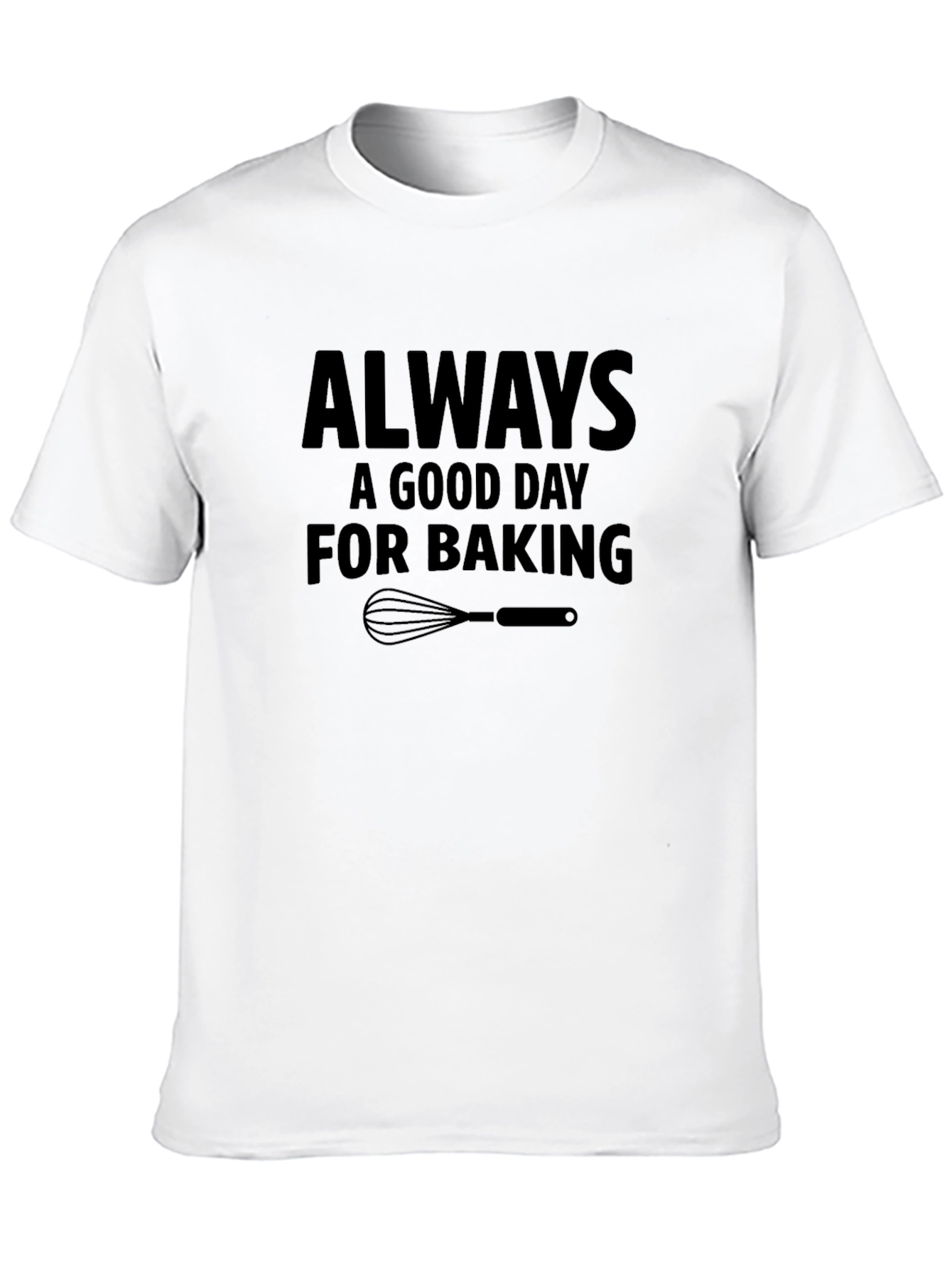 Always a Good Day For Baking T-Shirt