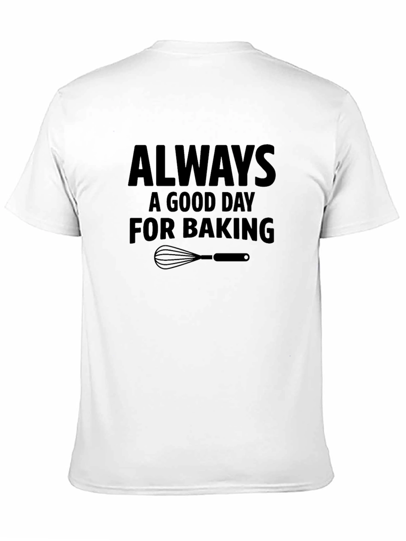 Always a Good Day For Baking T-Shirt