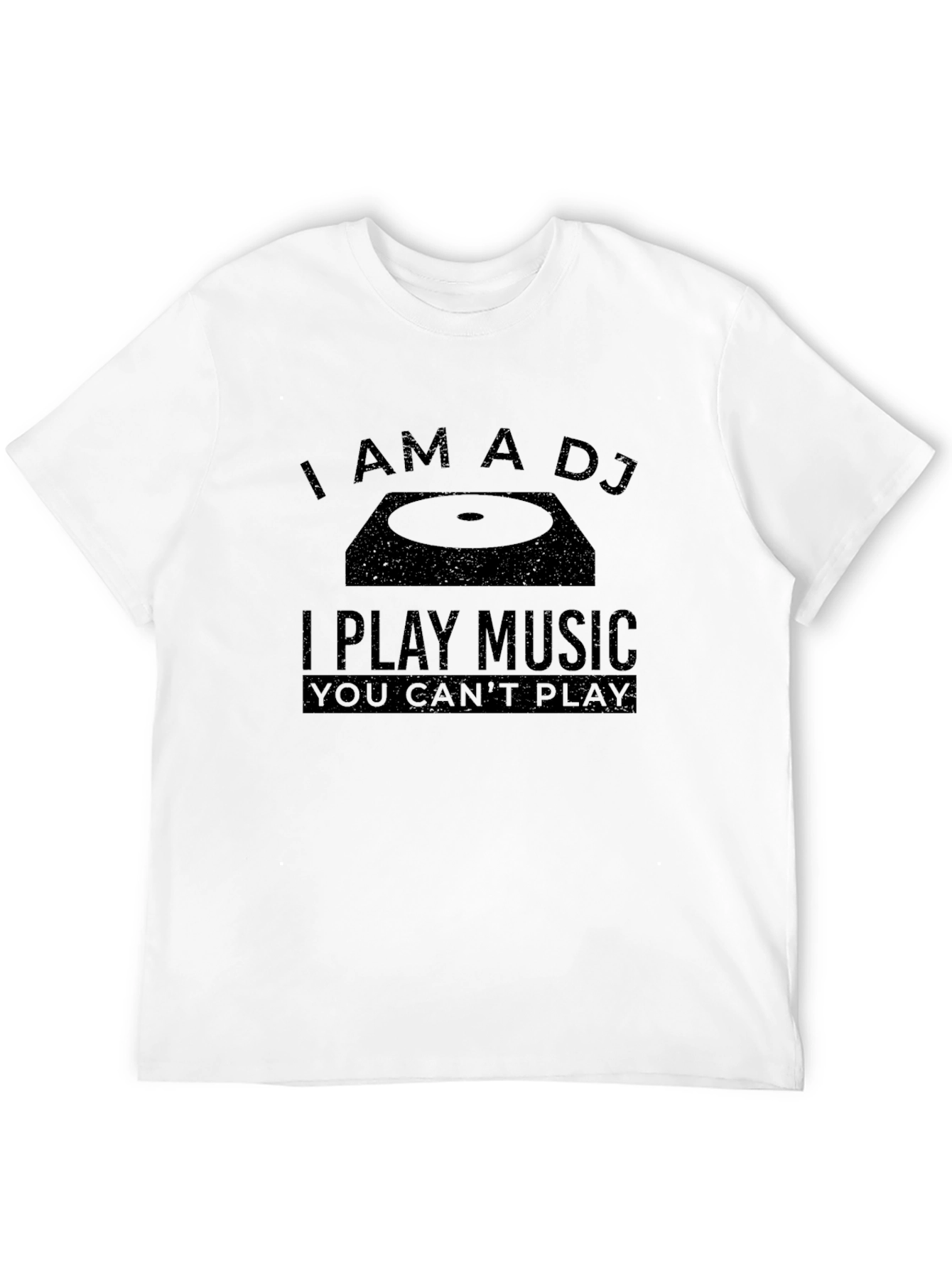 I Am A DJ Funny Music T-Shirt
