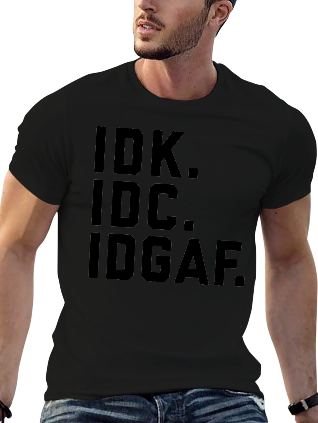 IDK IDC IDGAF Graphic Tee - Express Yourself!