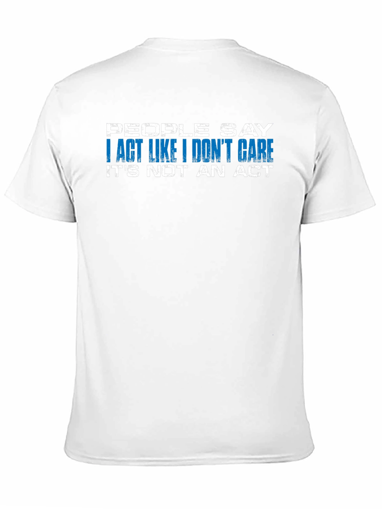 I Act Like I Dont Care T-Shirt