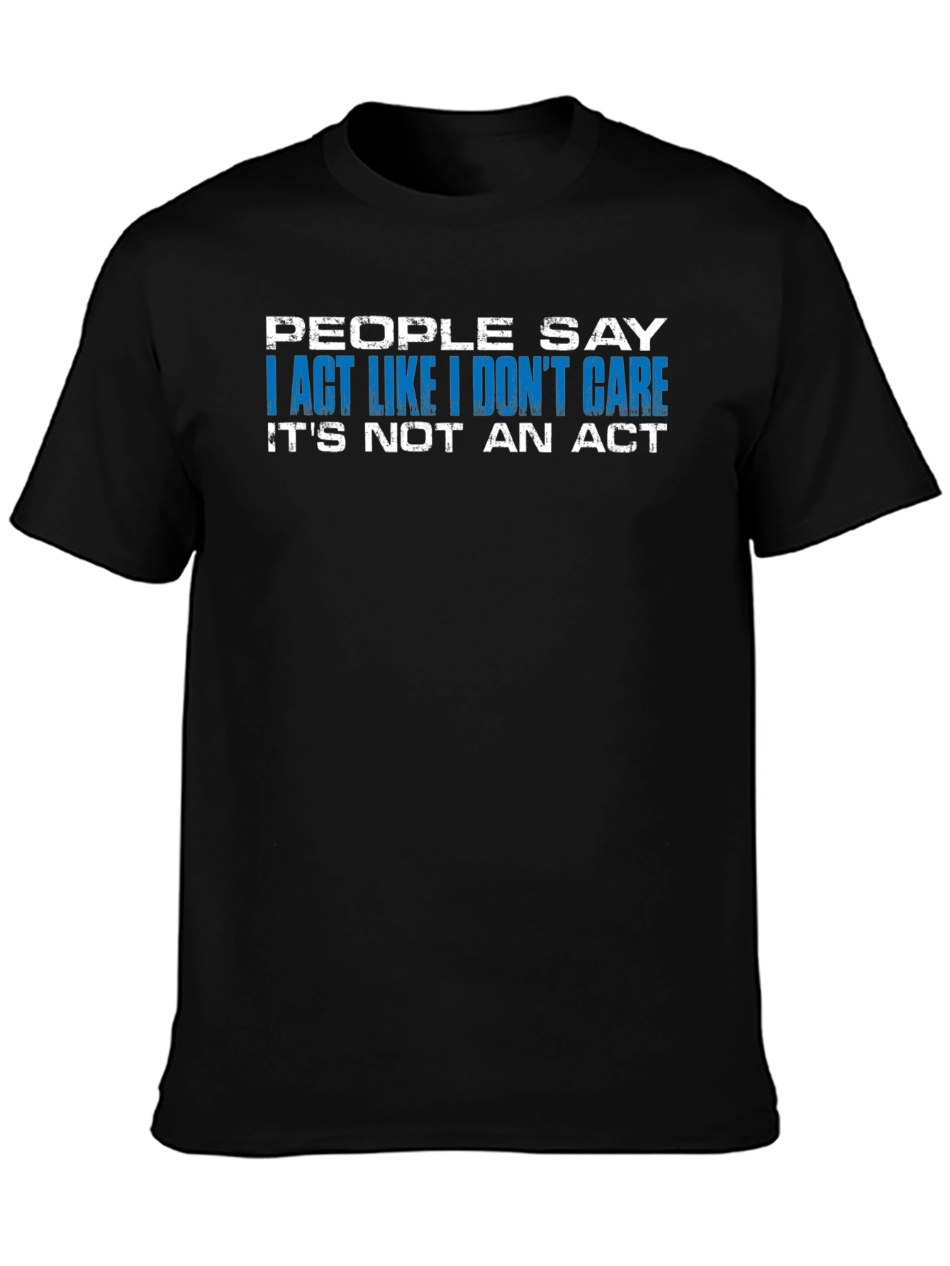 I Act Like I Dont Care T-Shirt