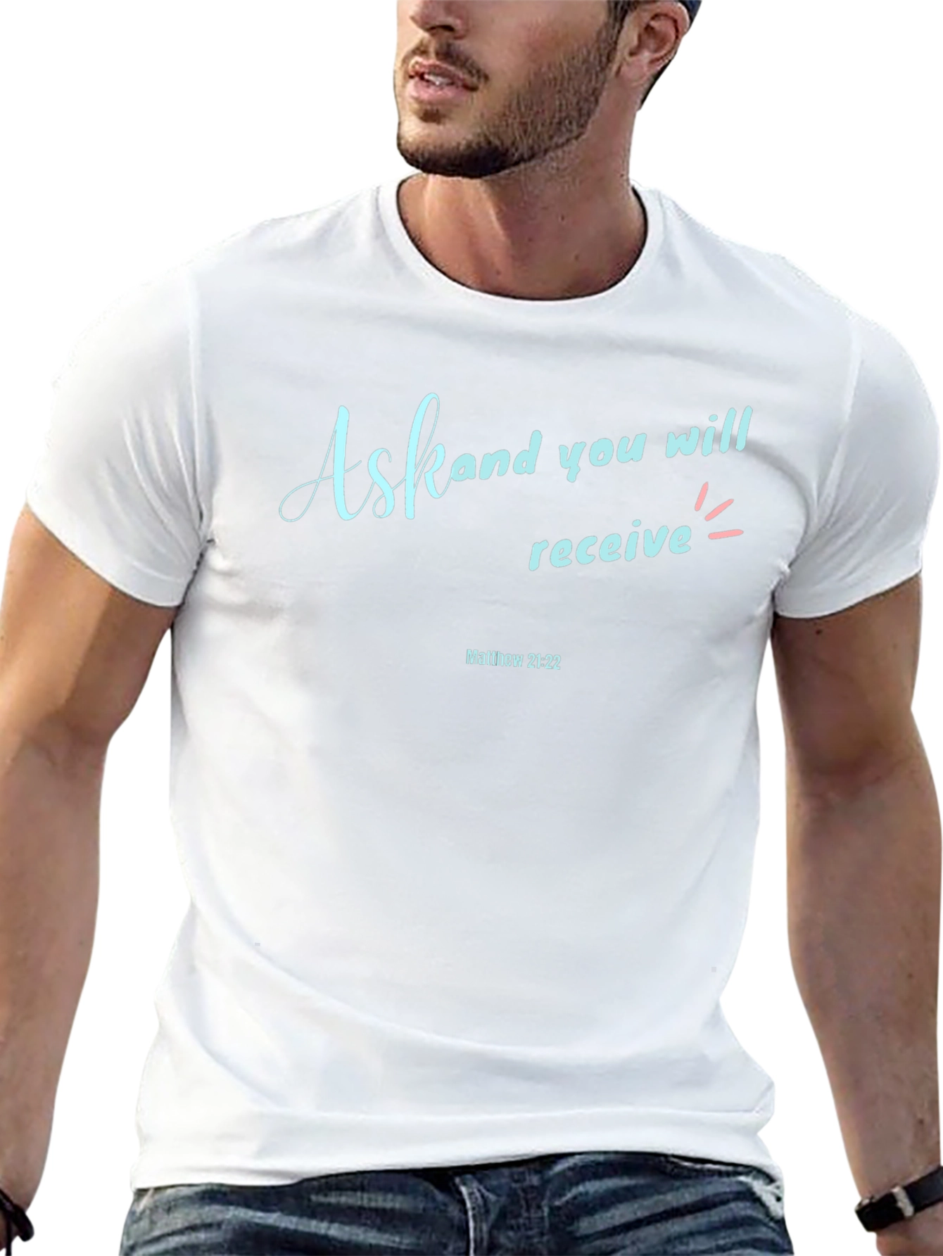 Ask and You Shall Receive Graphic T-Shirt