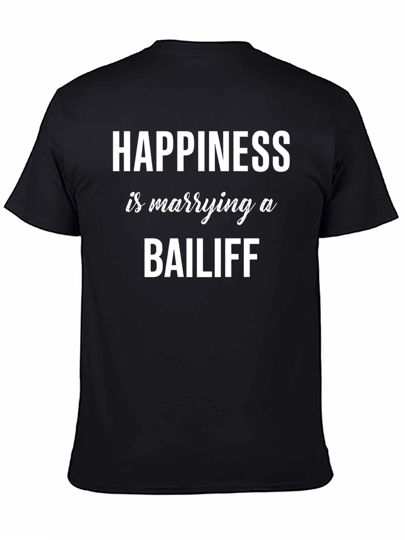 Happiness is Marrying a Bailiff T-Shirt