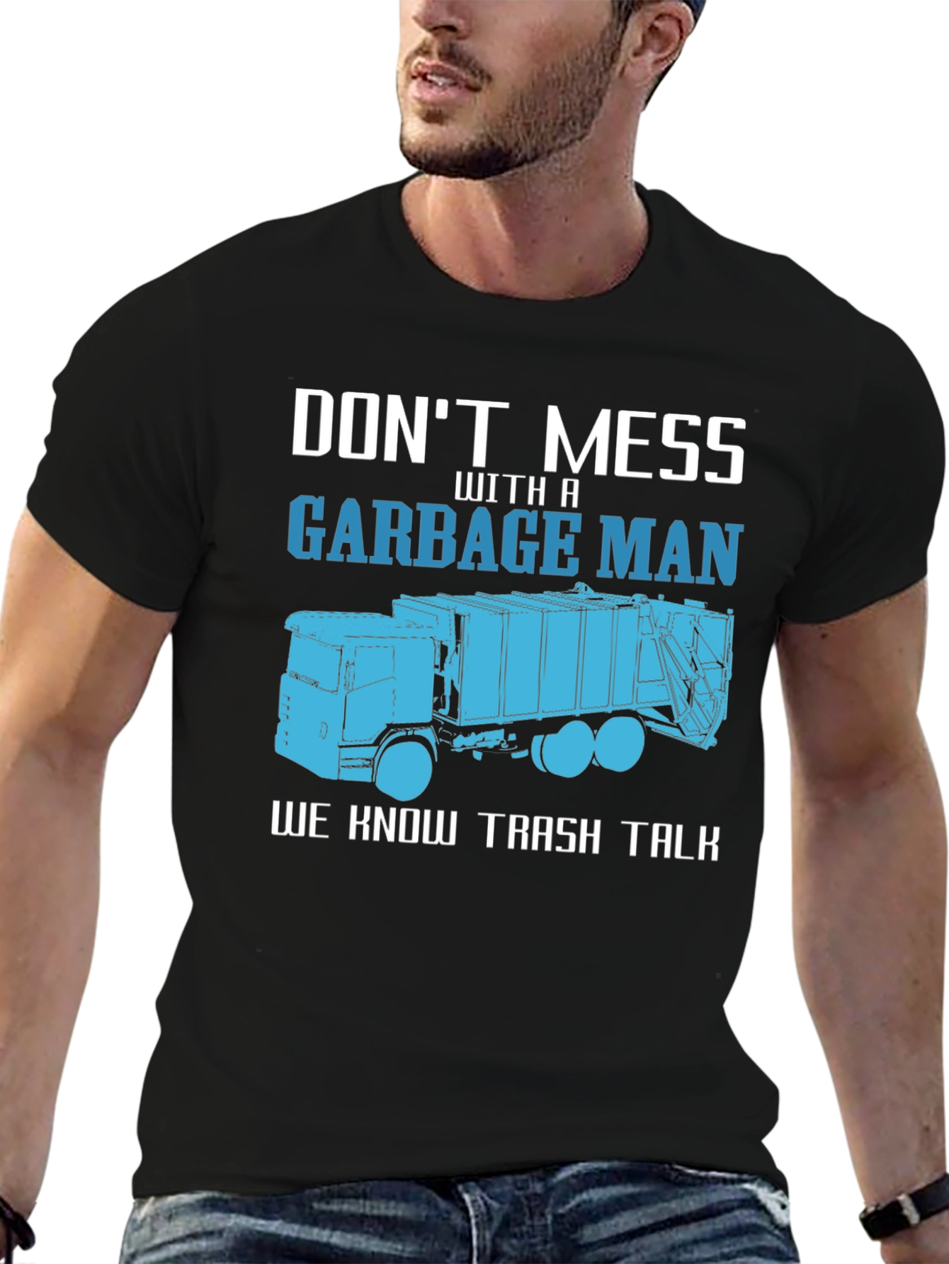 Garbage Man T-Shirt - Dont Mess With A Truck