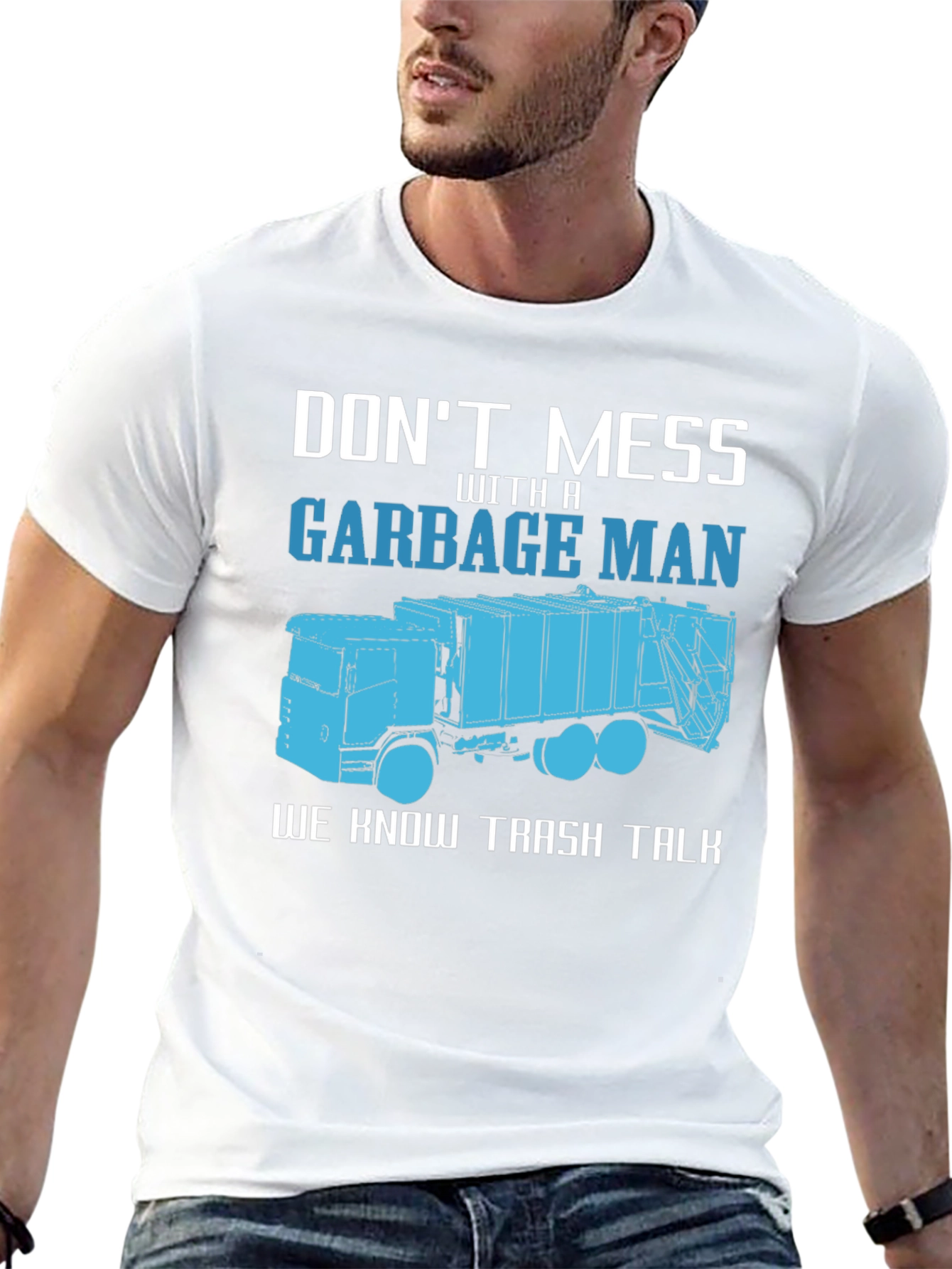 Garbage Man T-Shirt - Dont Mess With A Truck