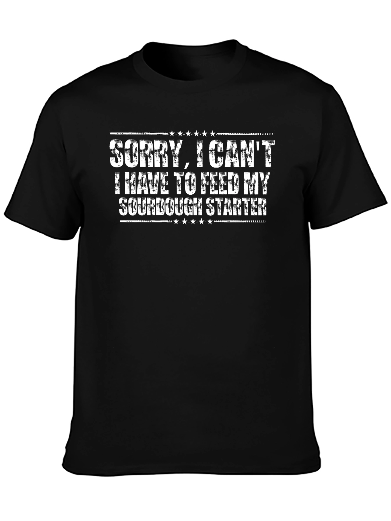 Sorry I Cant Sourdough Starter T-Shirt