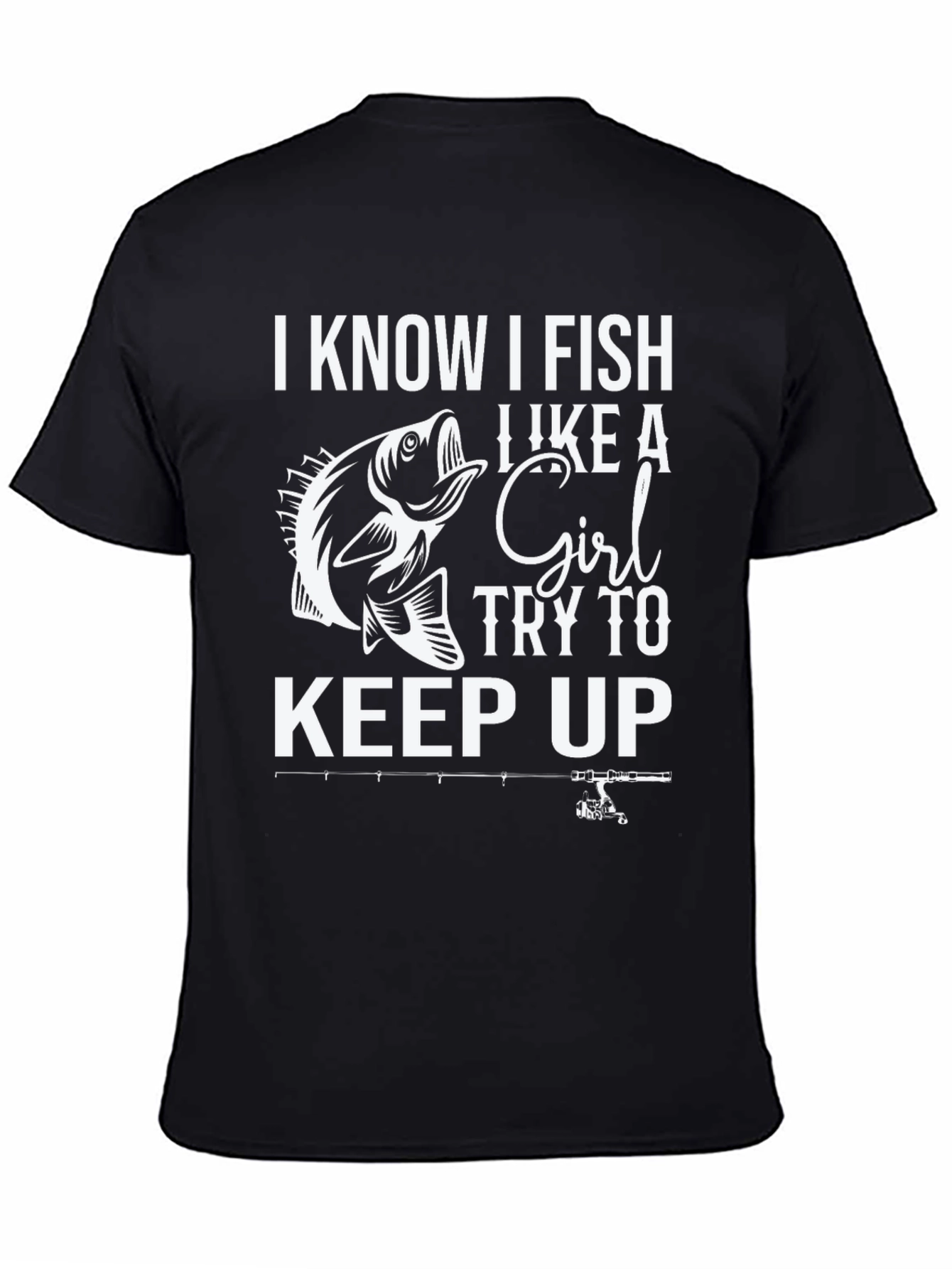 I Fish Like a Girl T-Shirt