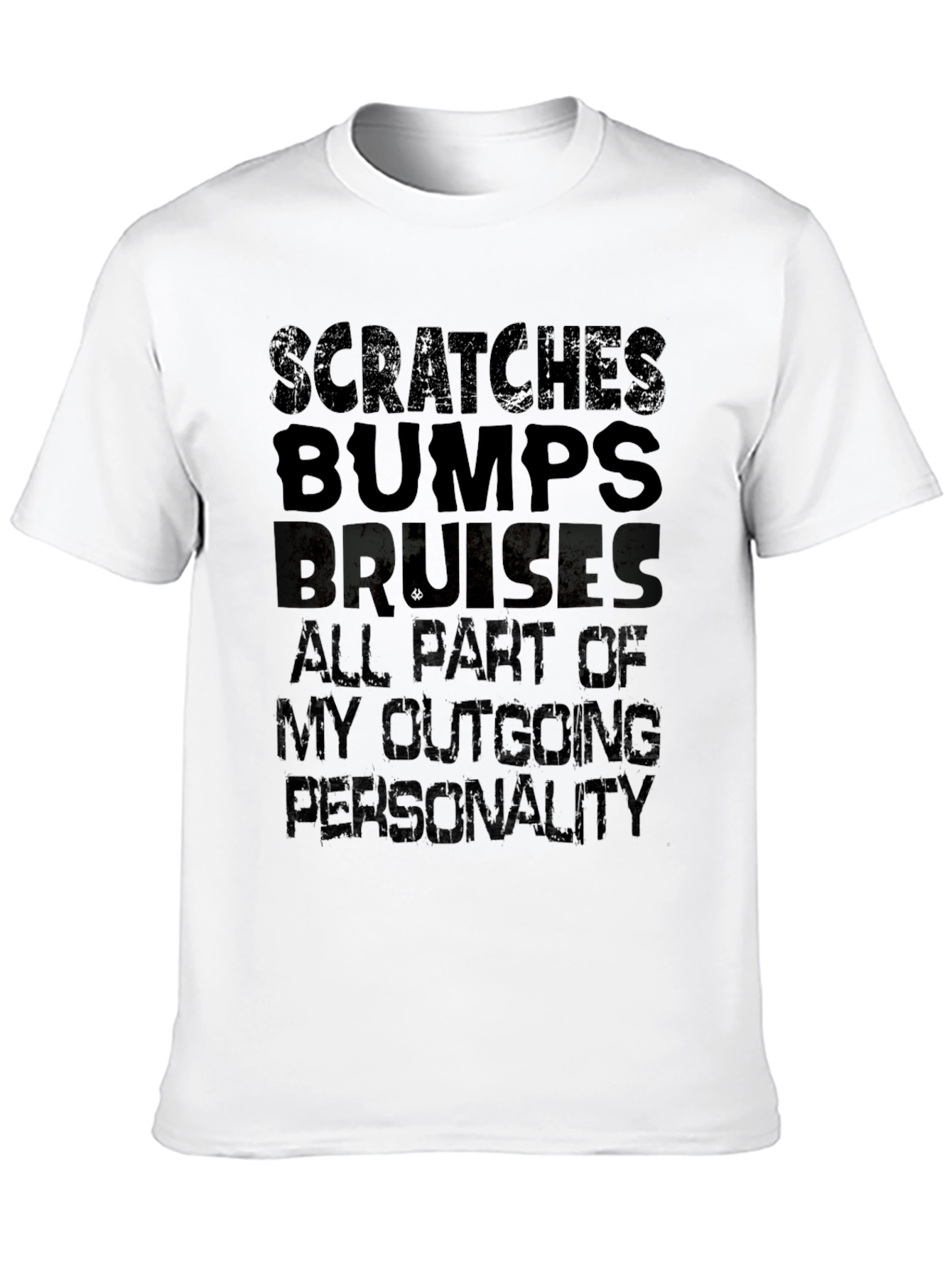 Scratches Bumps Bruises Outgoing Personality T-Shirt