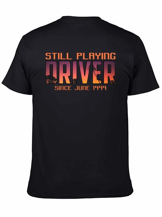 Still Playing Driver Since June 1999 T-Shirt