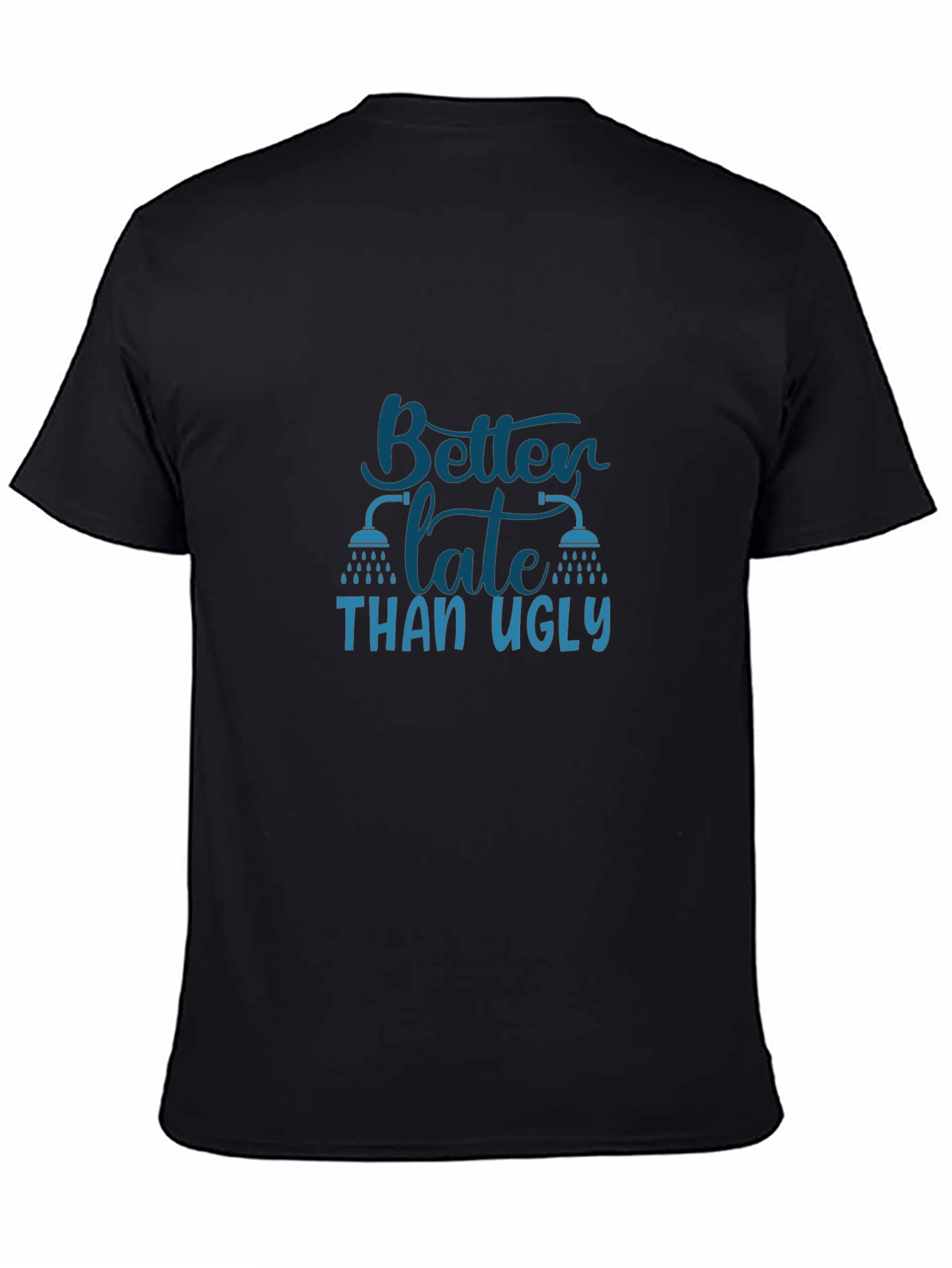 Better Late Than Ugly Graphic T-Shirt