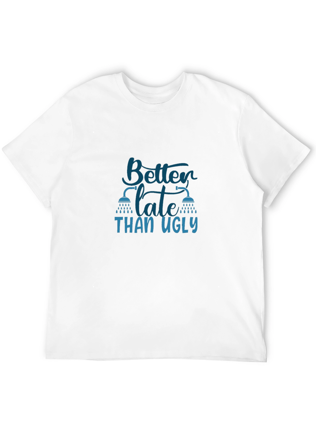 Better Late Than Ugly Graphic T-Shirt