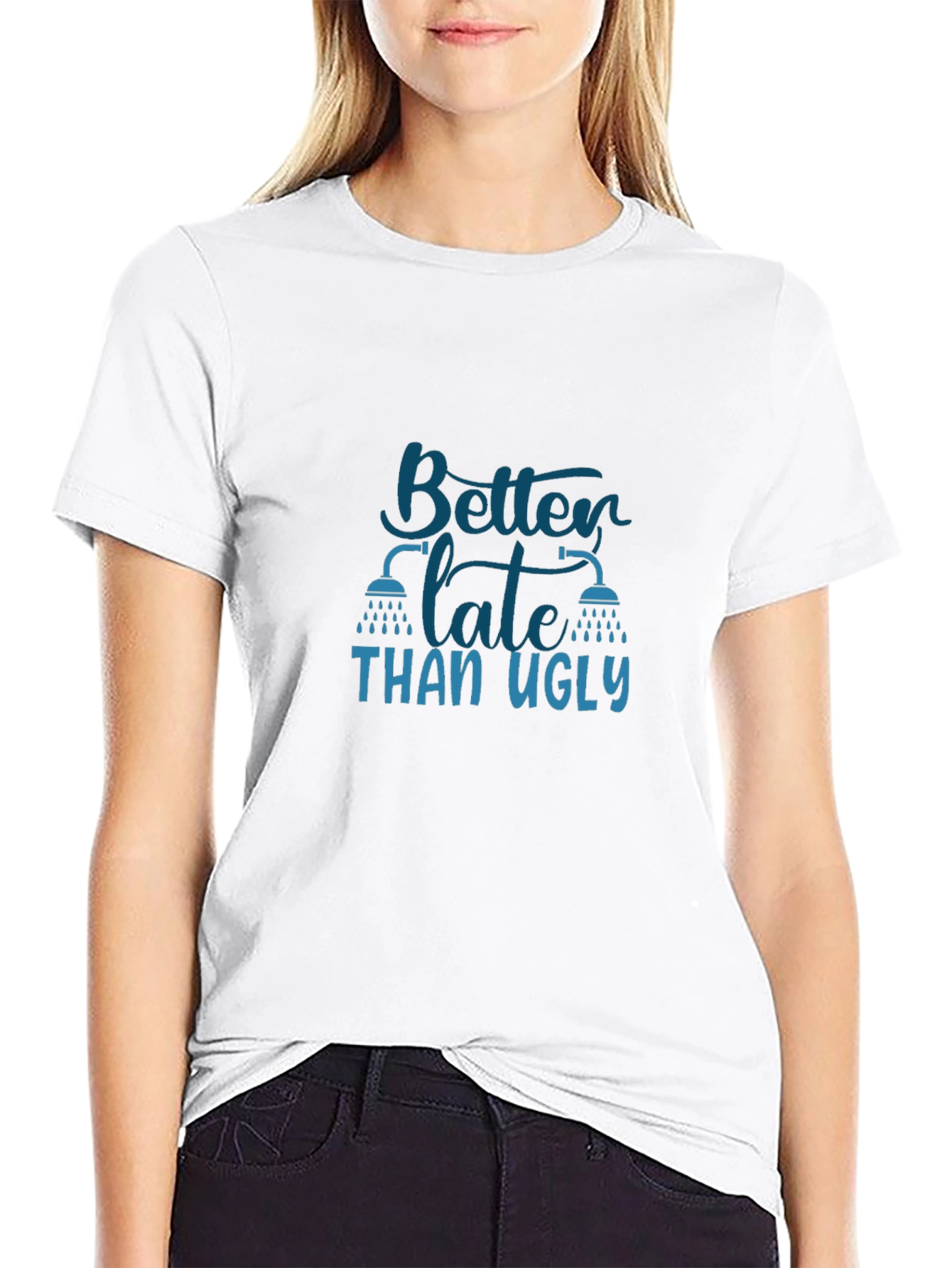 Better Late Than Ugly Graphic T-Shirt