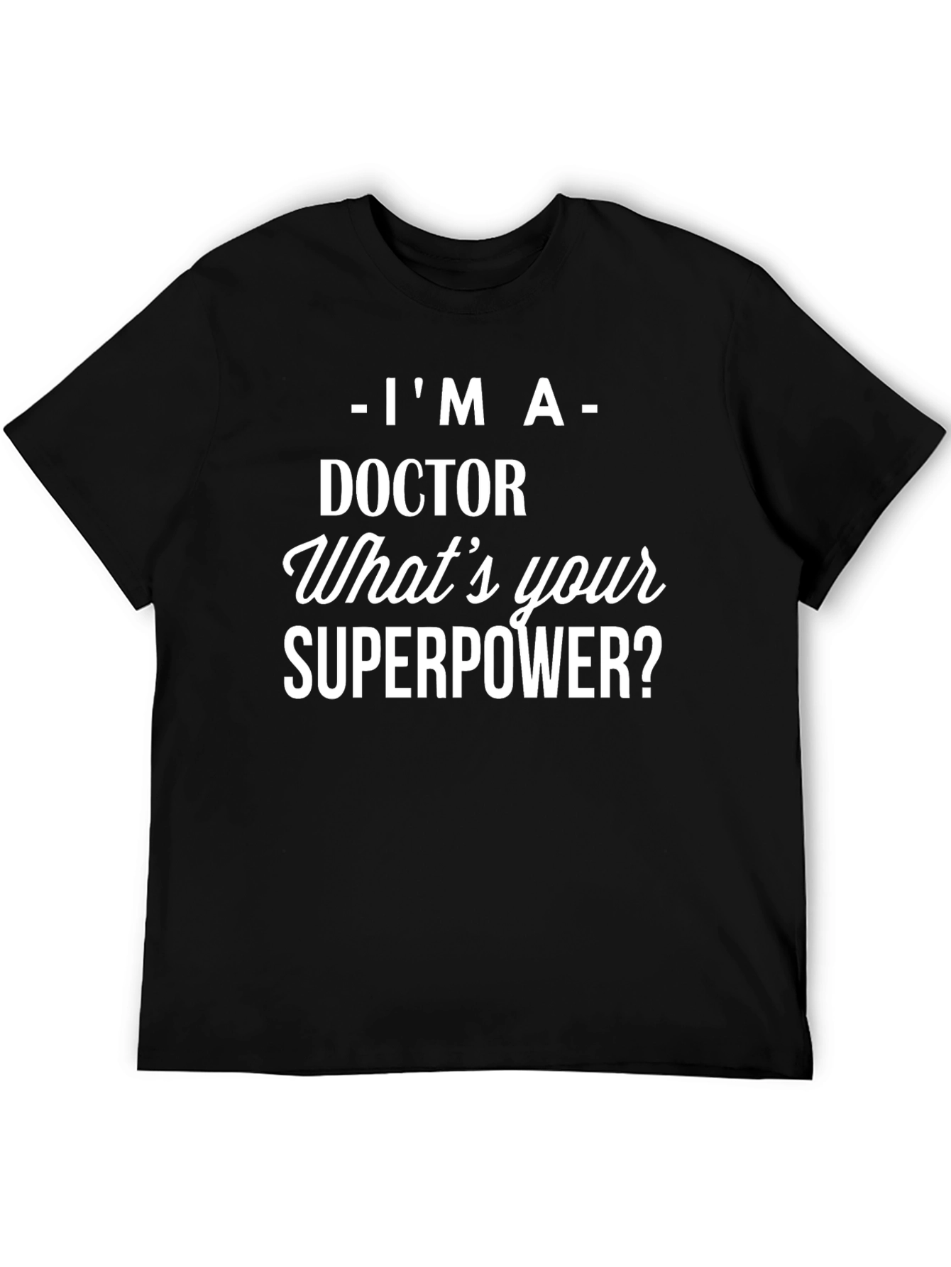 Doctor Superpower T-Shirt - Medical Professional Apparel