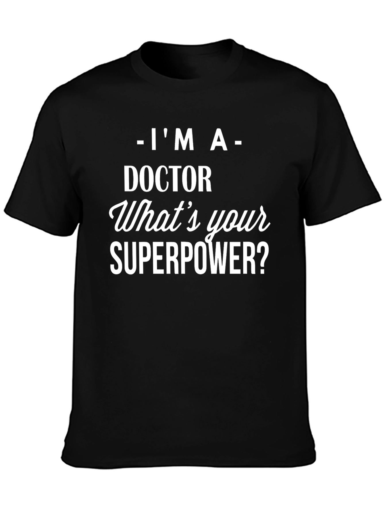 Doctor Superpower T-Shirt - Medical Professional Apparel
