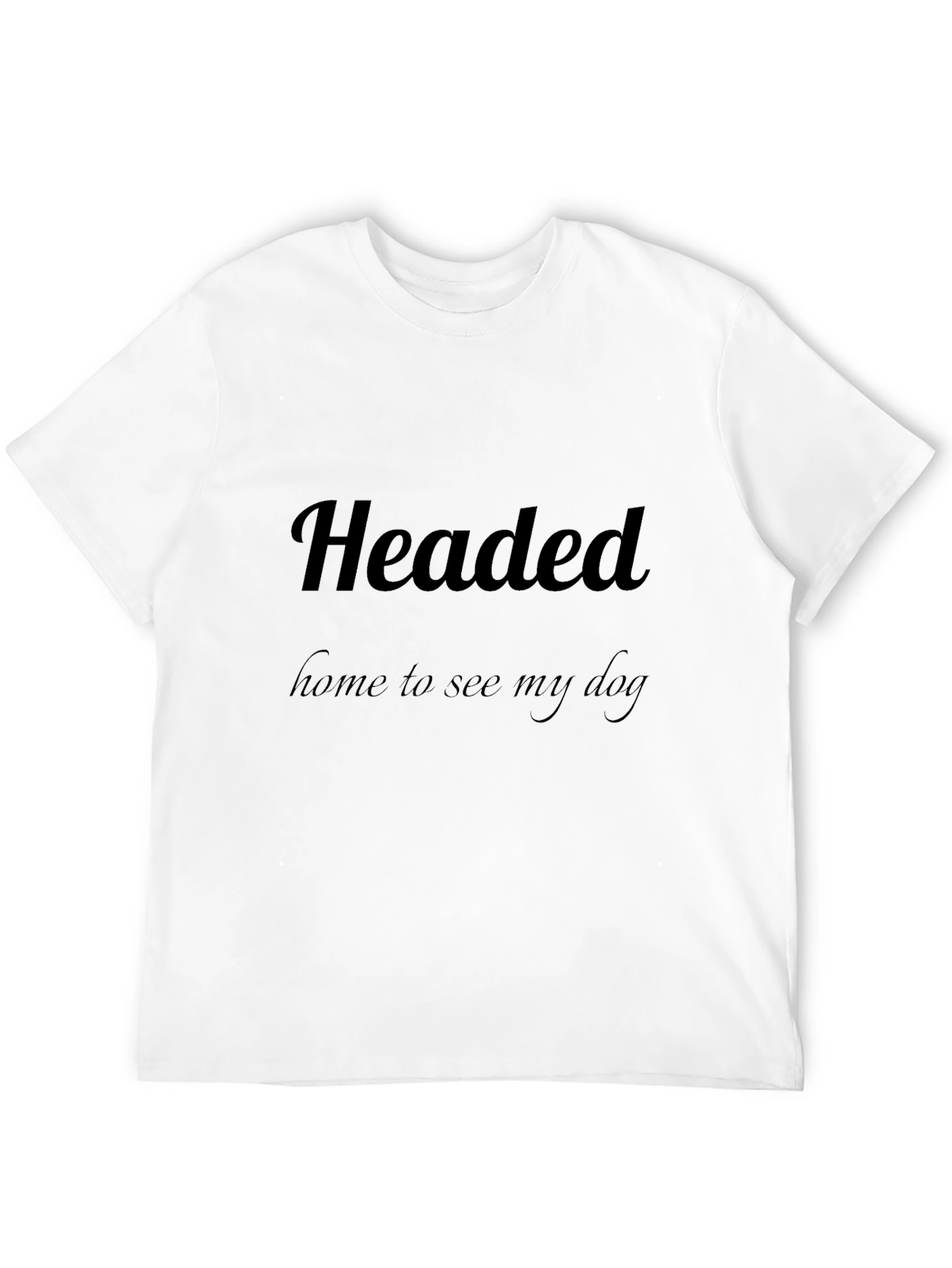 Headed Home To See My Dog Black T-Shirt
