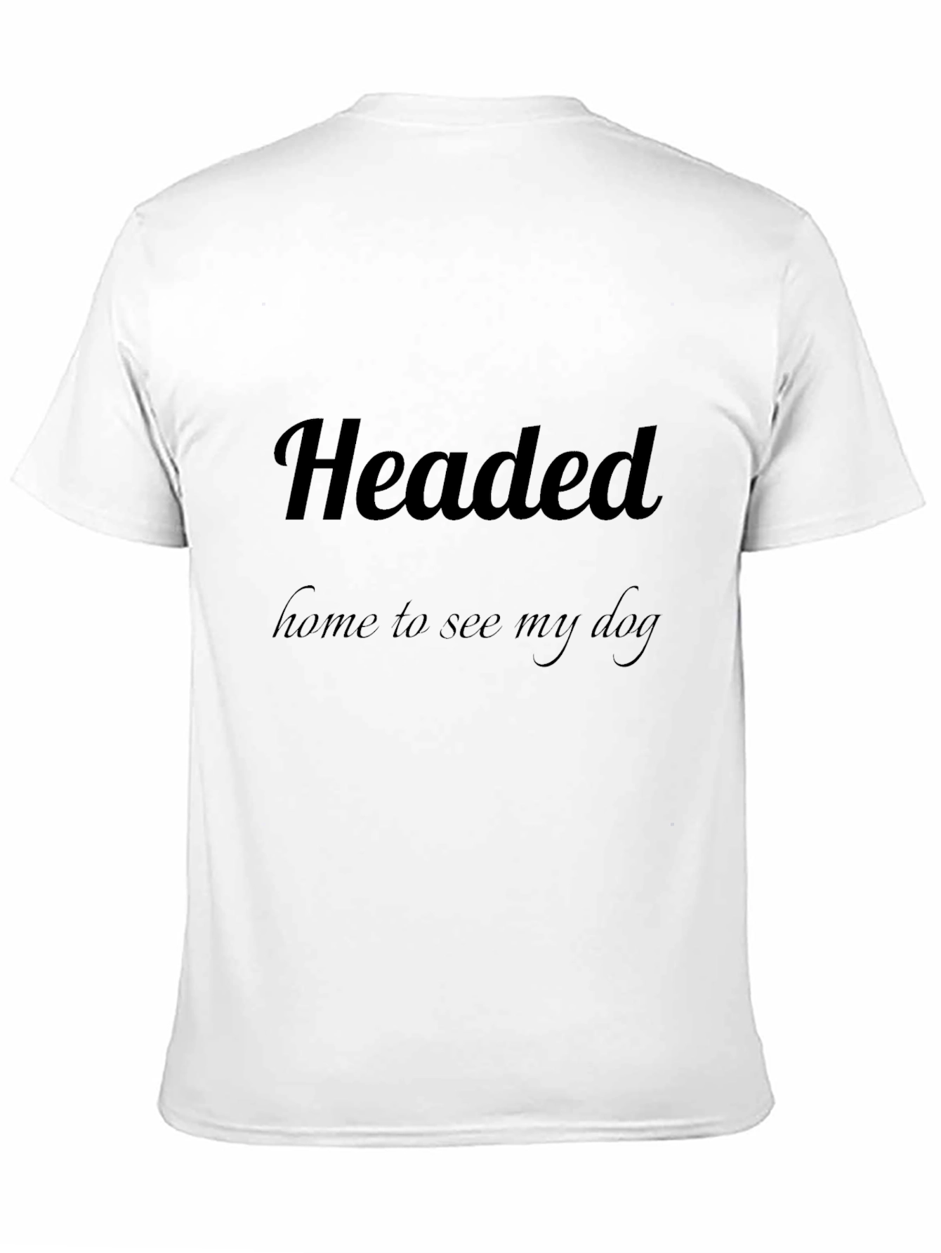 Headed Home To See My Dog Black T-Shirt