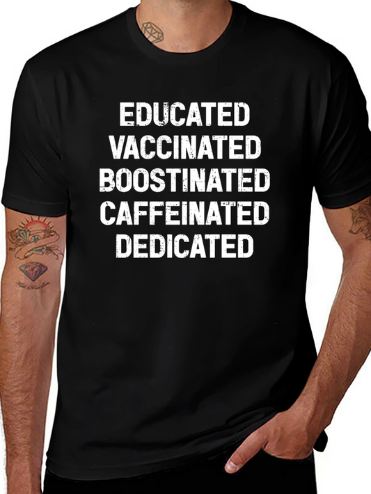 Educated Vaccinated Boosted Caffeinated Dedicated T-Shirt