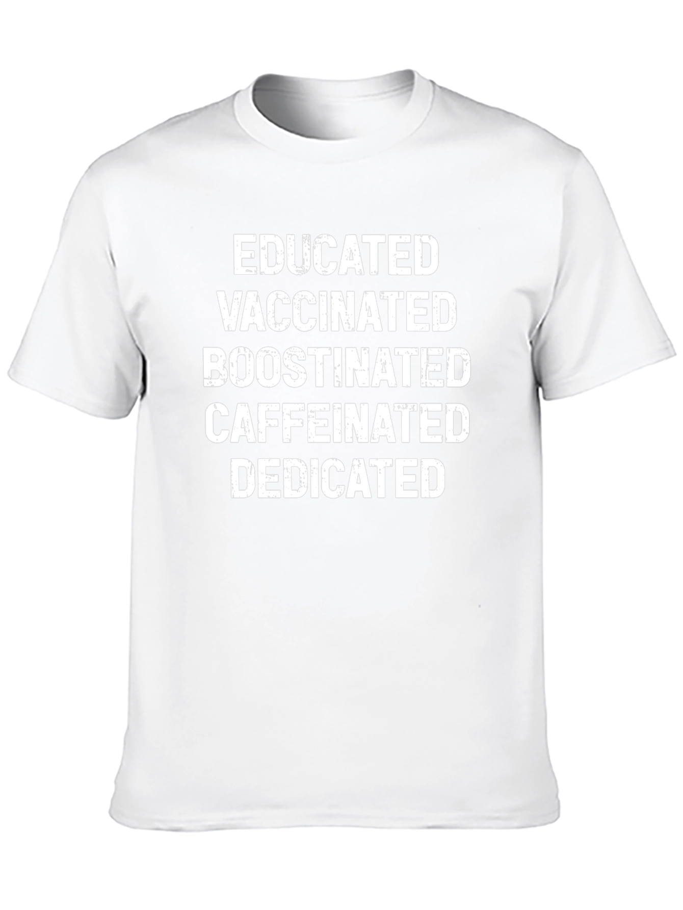 Educated Vaccinated Boosted Caffeinated Dedicated T-Shirt