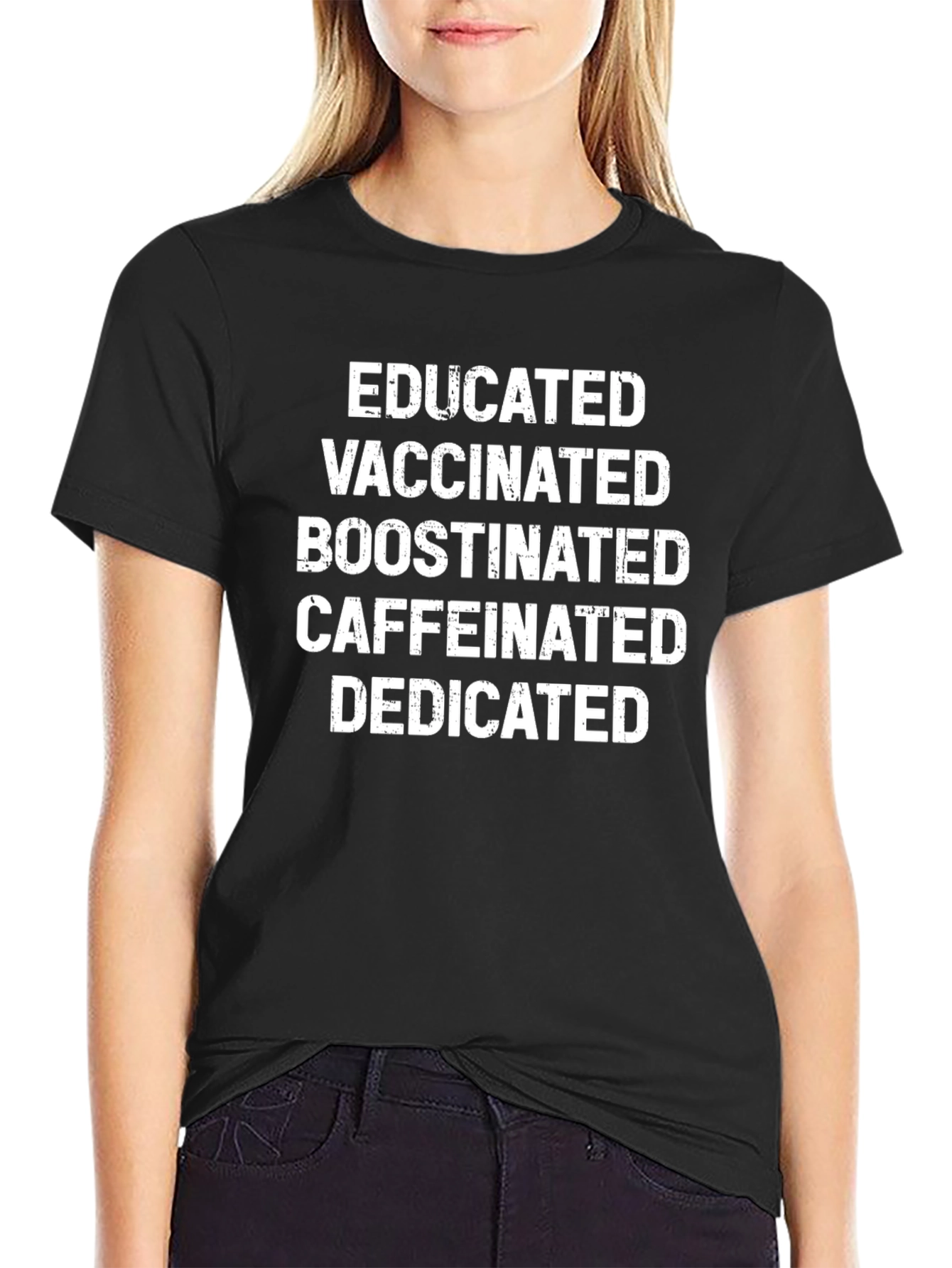 Educated Vaccinated Boosted Caffeinated Dedicated T-Shirt