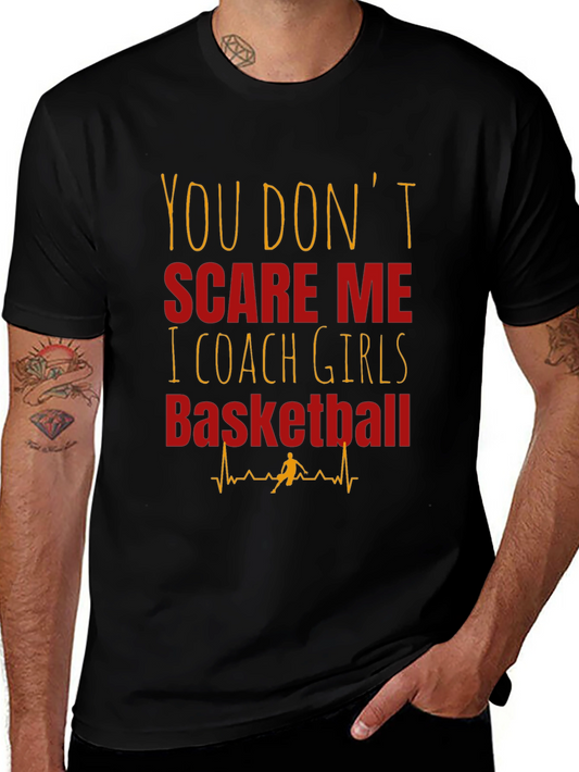 Girls Basketball Coach T-Shirt - You Dont Scare Me