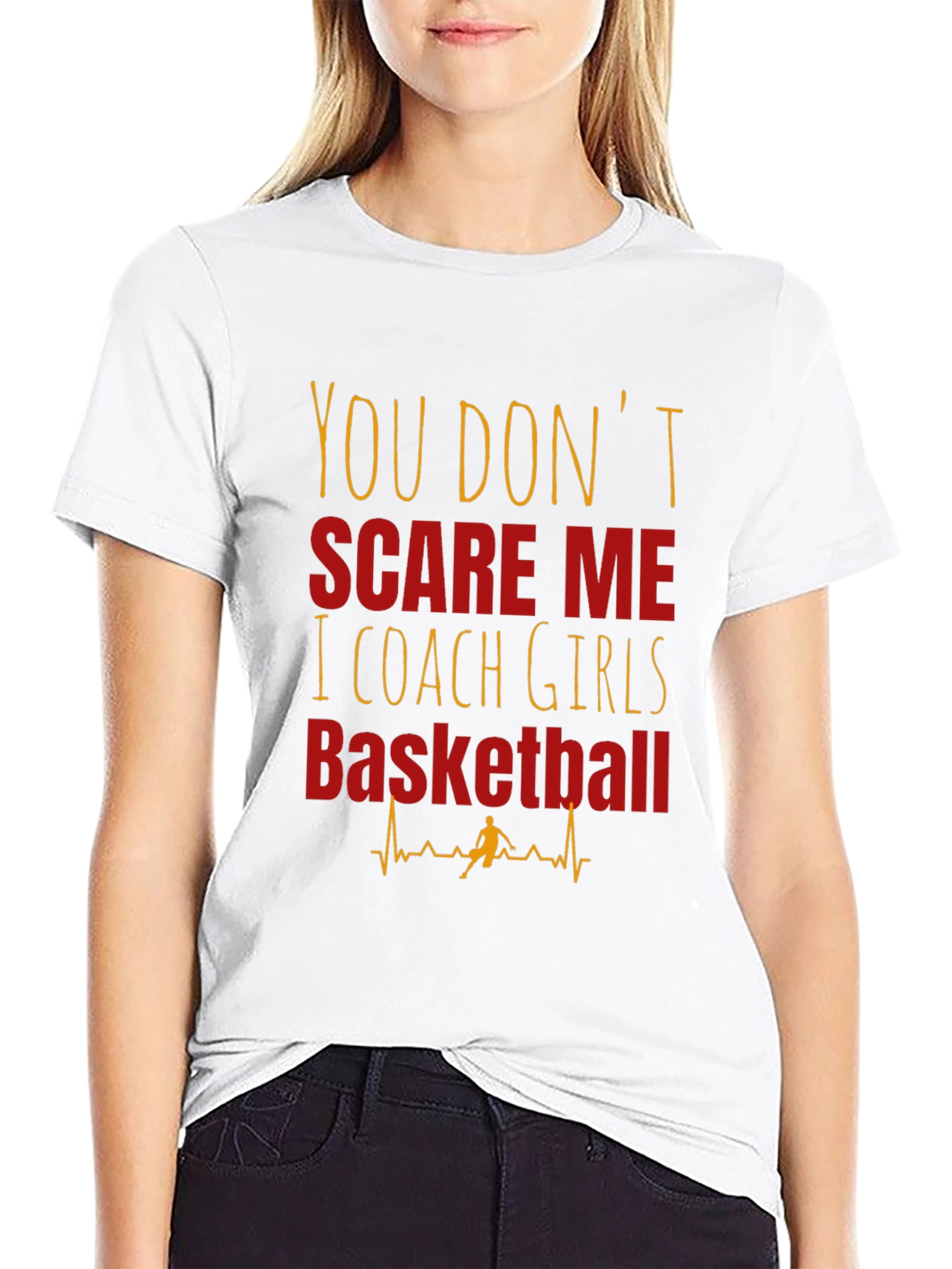 Girls Basketball Coach T-Shirt - You Dont Scare Me